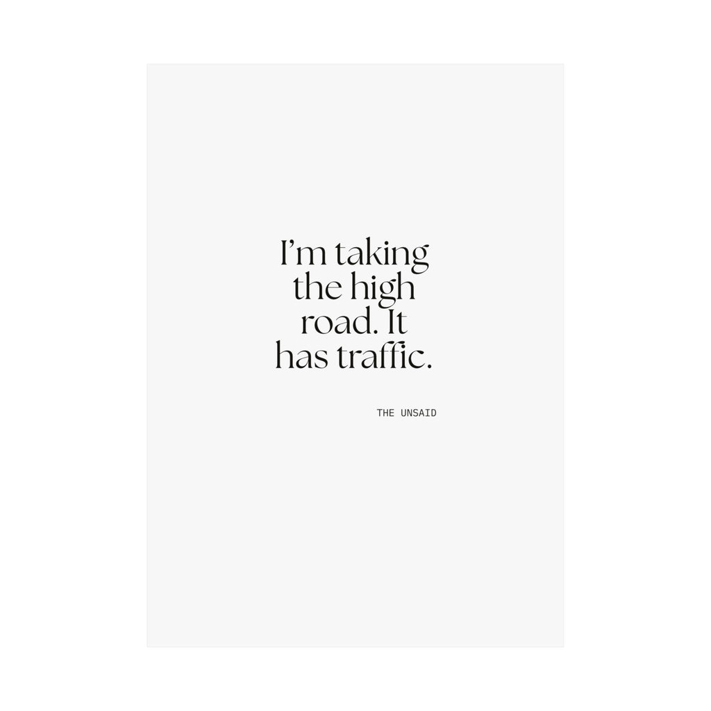 I’m taking the high road. It has traffic - Poster - Dry Humor