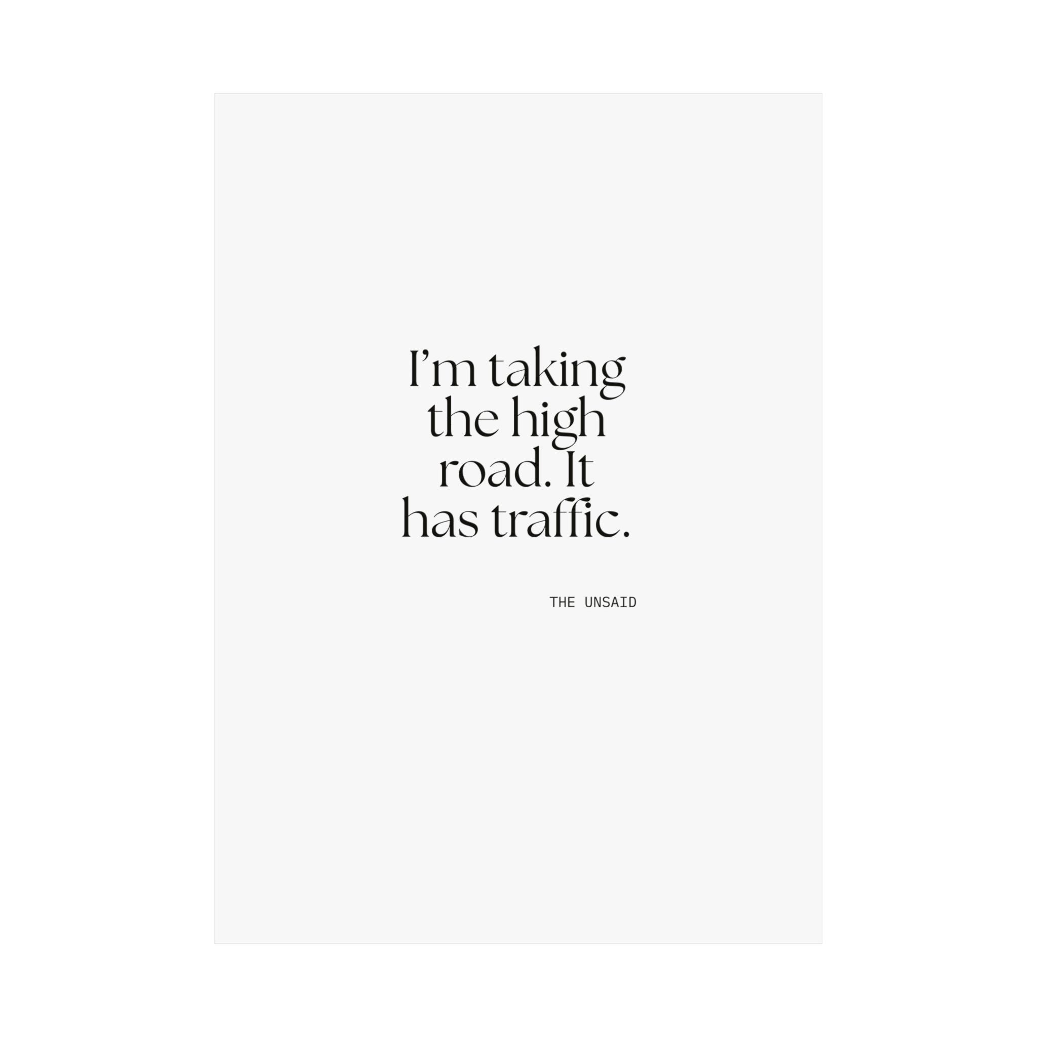 I’m taking the high road. It has traffic - Poster - Dry Humor