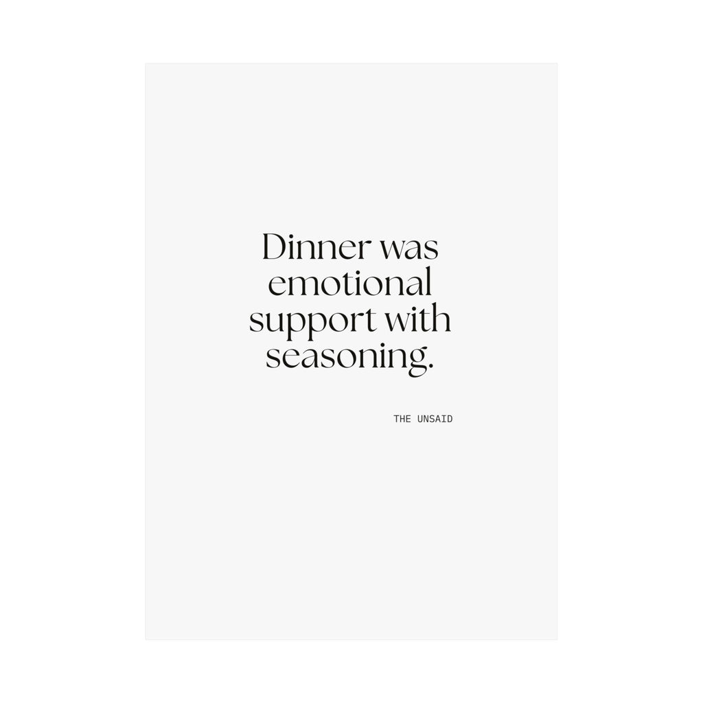 Dinner was emotional support with seasoning - Poster - Dry Humor