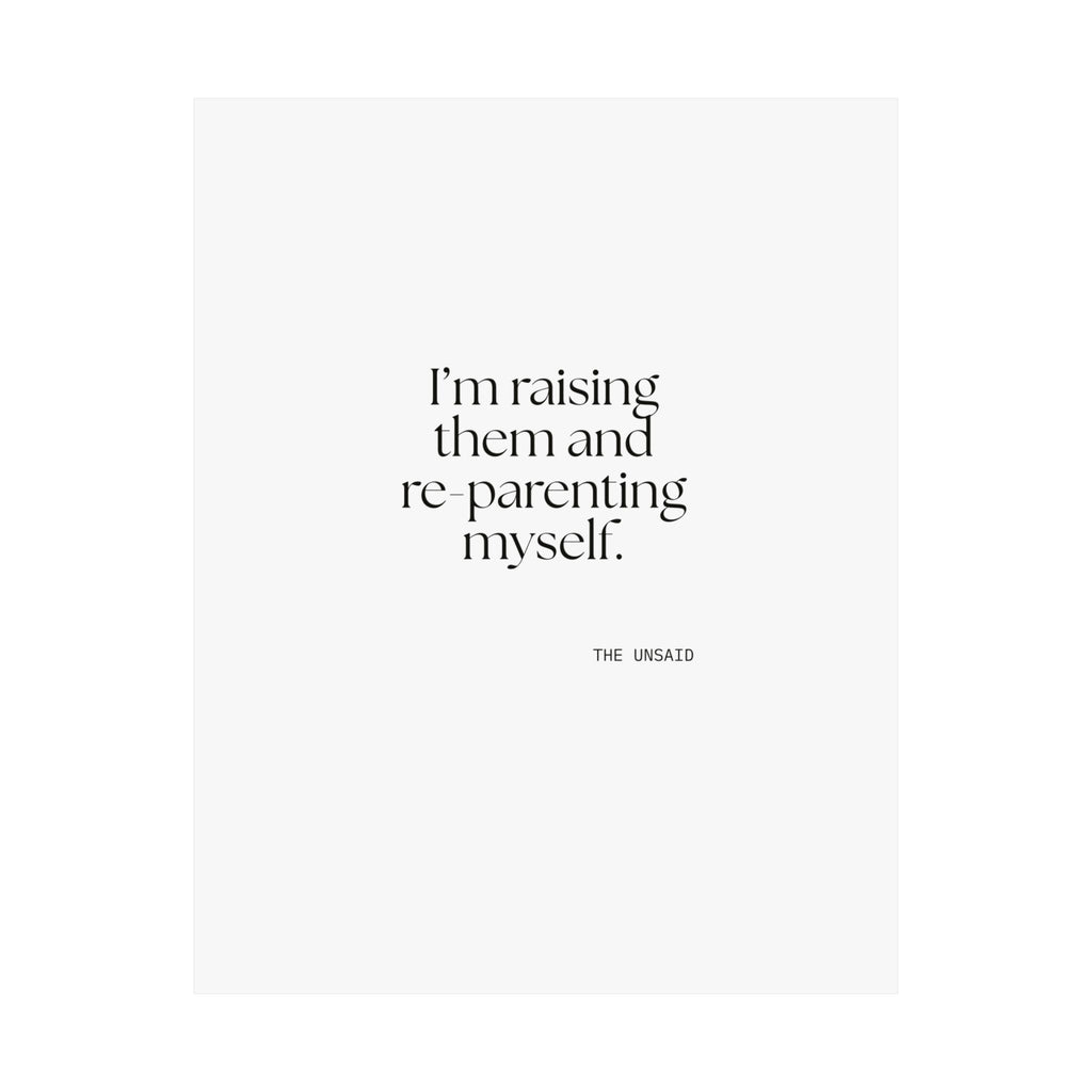 I’m raising them and re-parenting myself - Poster - Dry Humor