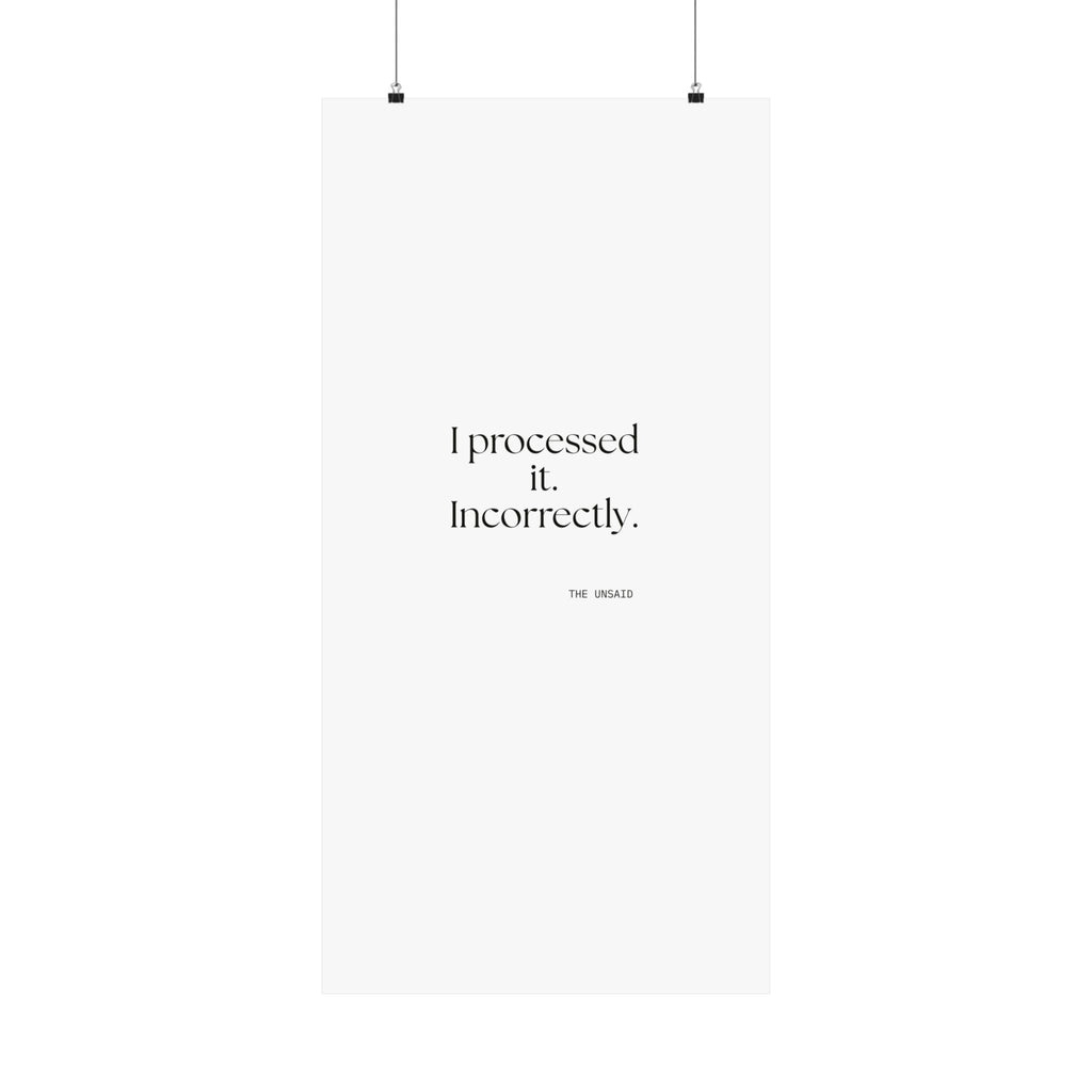 I processed it. Incorrectly - Poster - Dry Humor