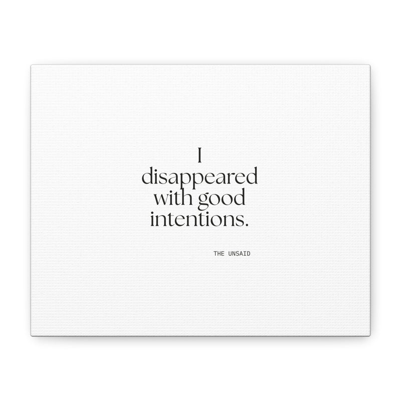 Canvas Print — I disappeared with good intentions.