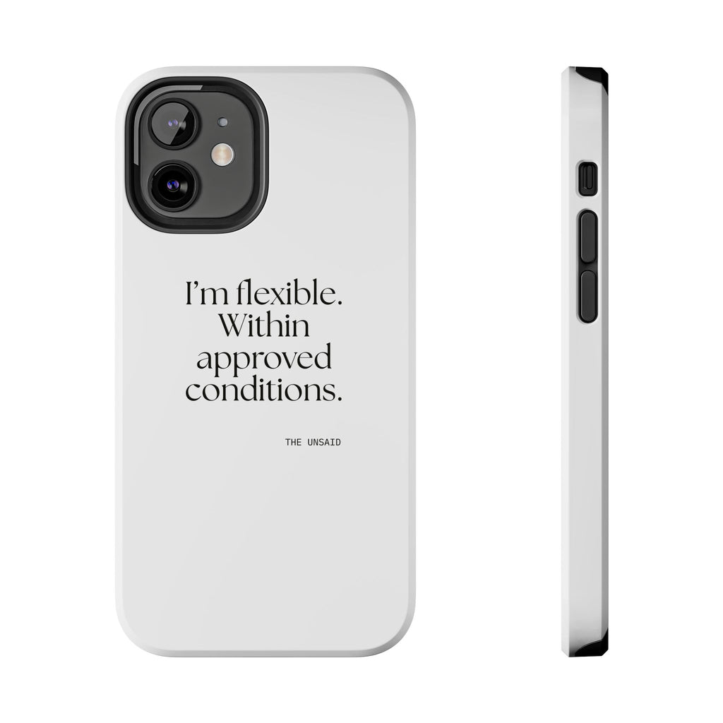 I’m flexible. Within approved conditions - Tough Phone Case - Dry Humor