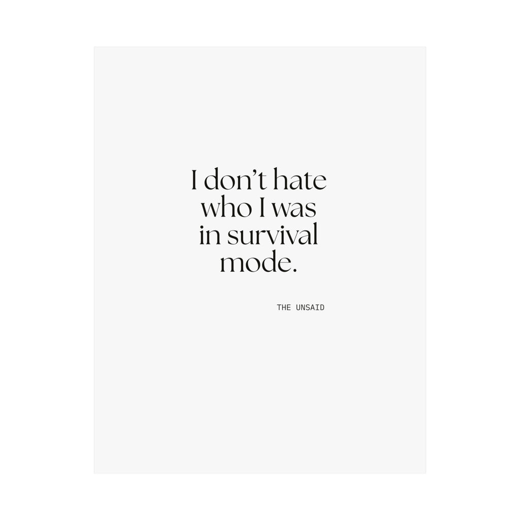 I don’t hate who I was in survival mode - Poster - Dry Humor