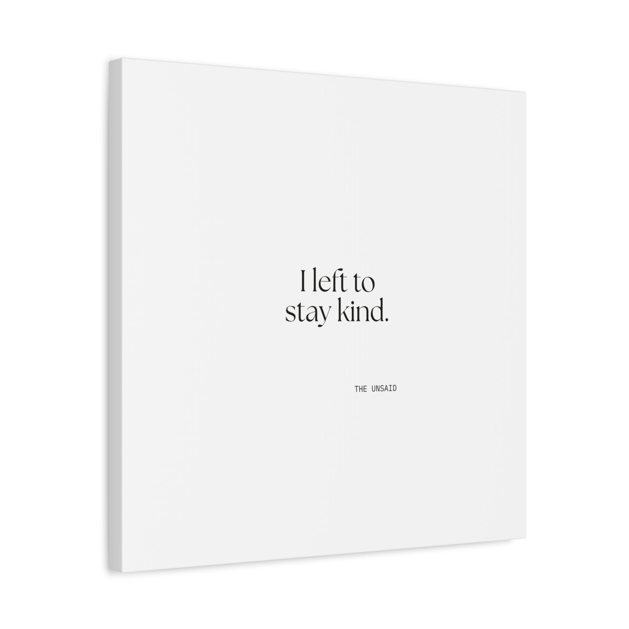 I left to stay kind - Canvas Print - For Introverts