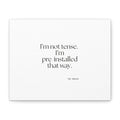 I’m not tense. I’m pre-installed that way - Canvas Print - For Quiet Minds