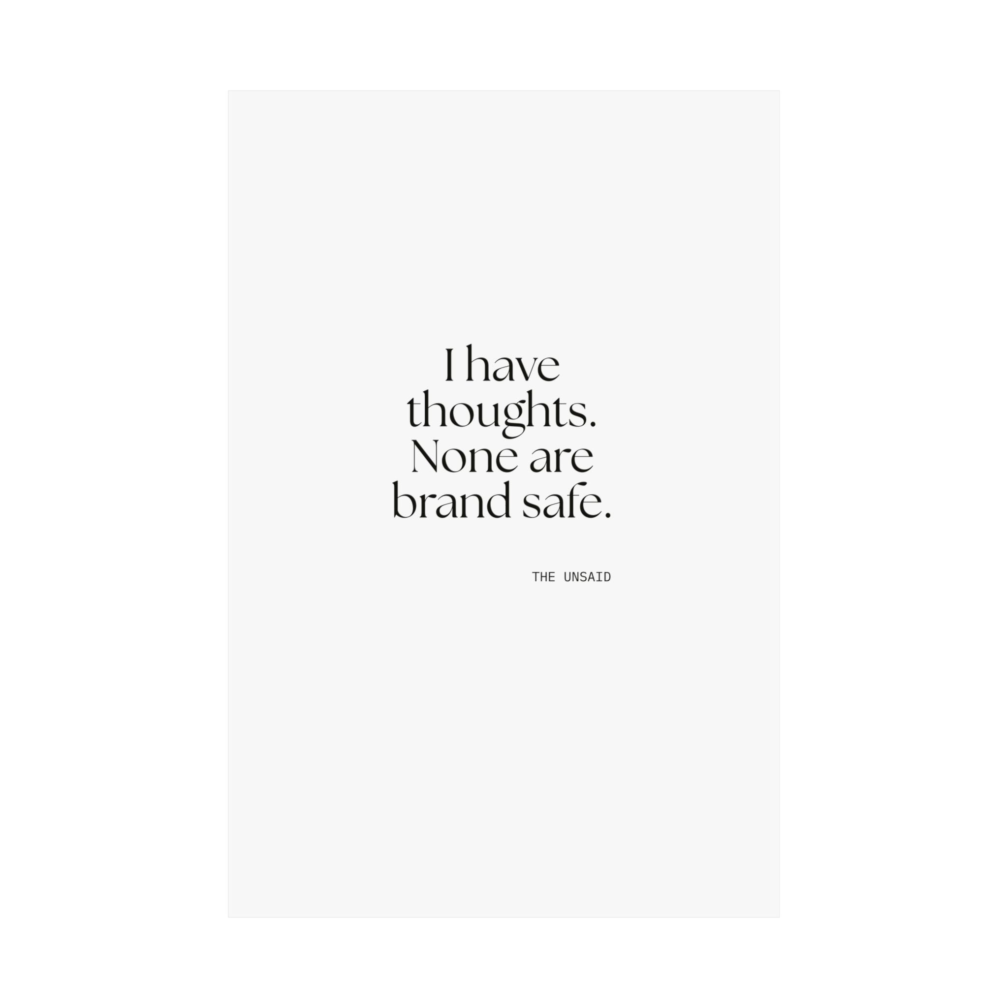 I have thoughts. None are brand safe - Poster - Dry Humor