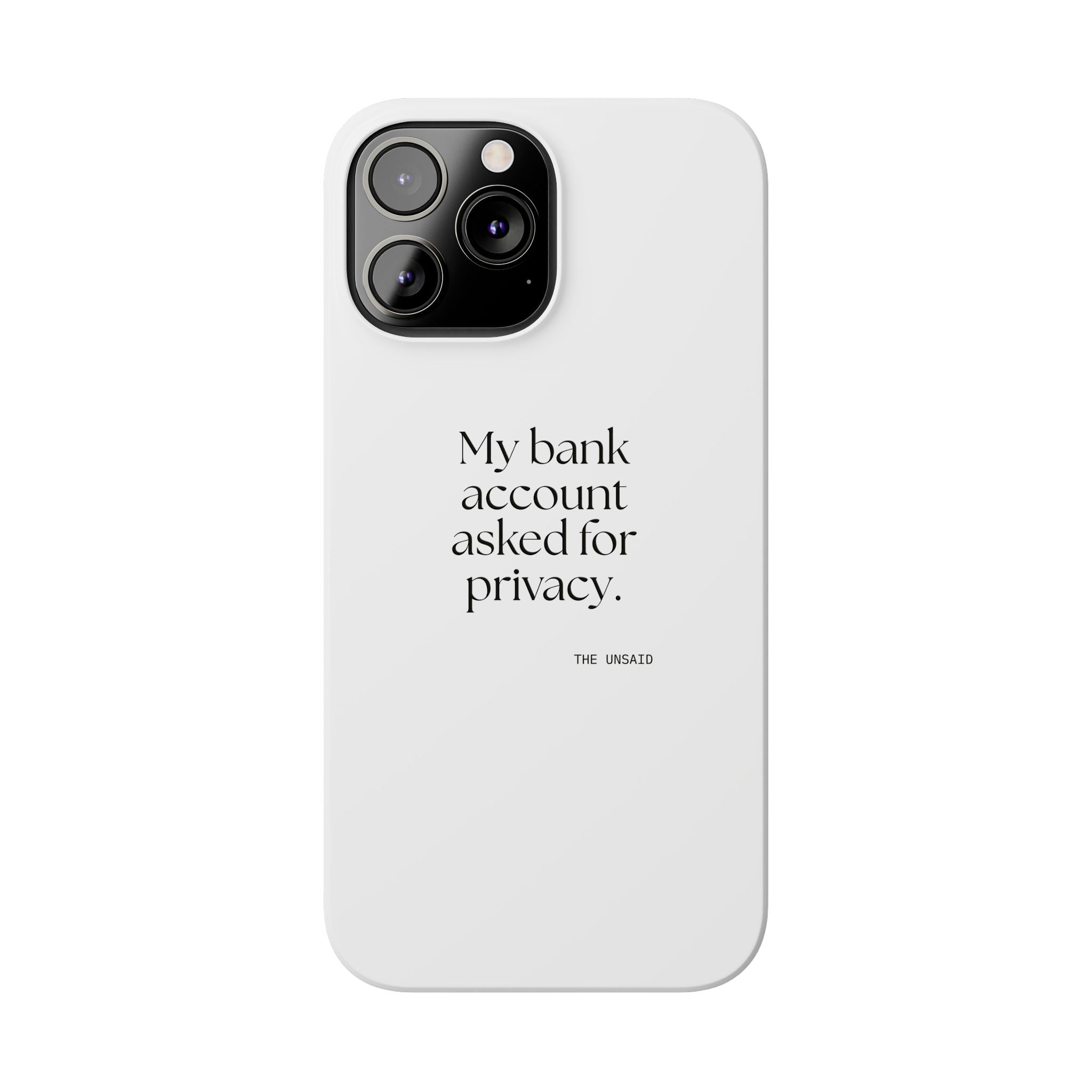My bank account asked for privacy - Phone Case - Dry Humor