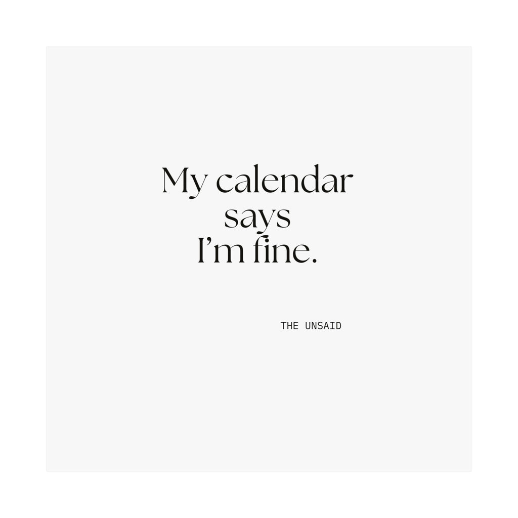 My calendar says I’m fine - Poster - For Tired Days