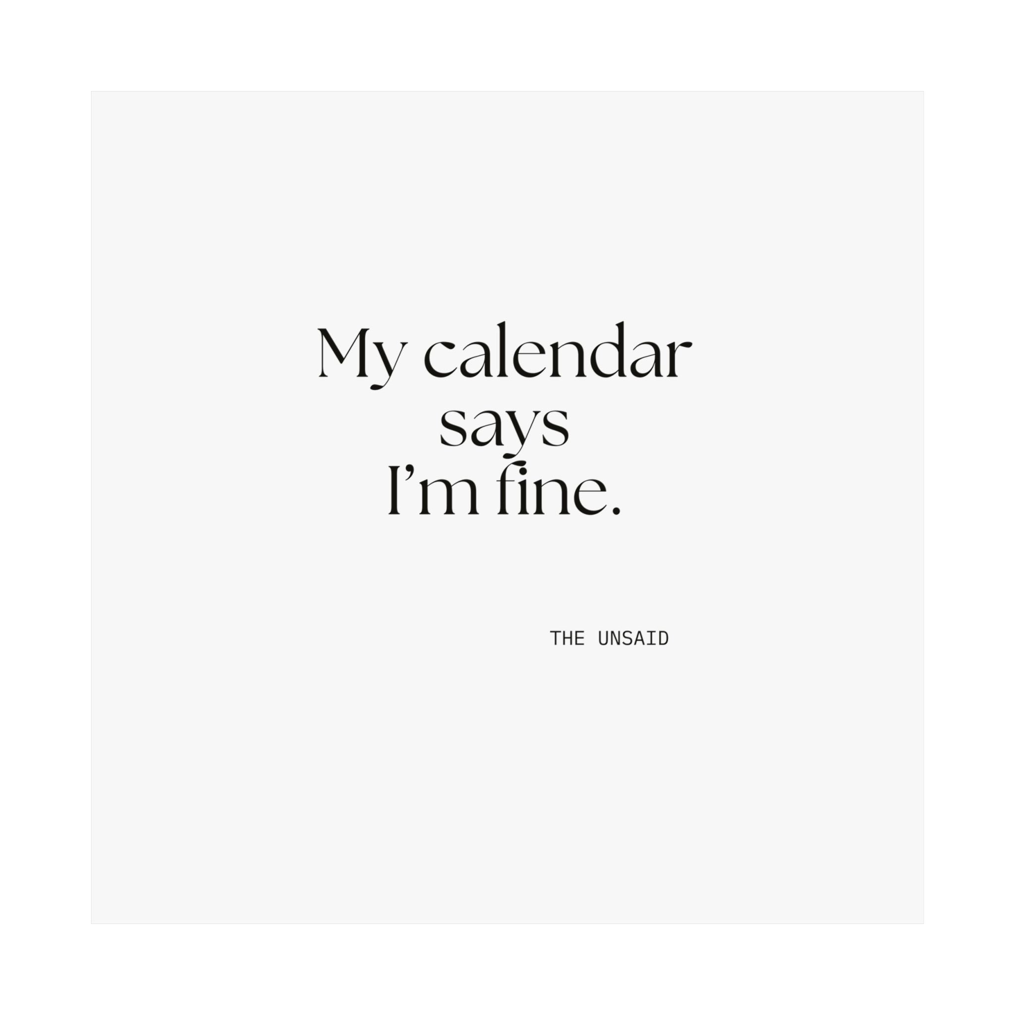 My calendar says I’m fine - Poster - For Tired Days