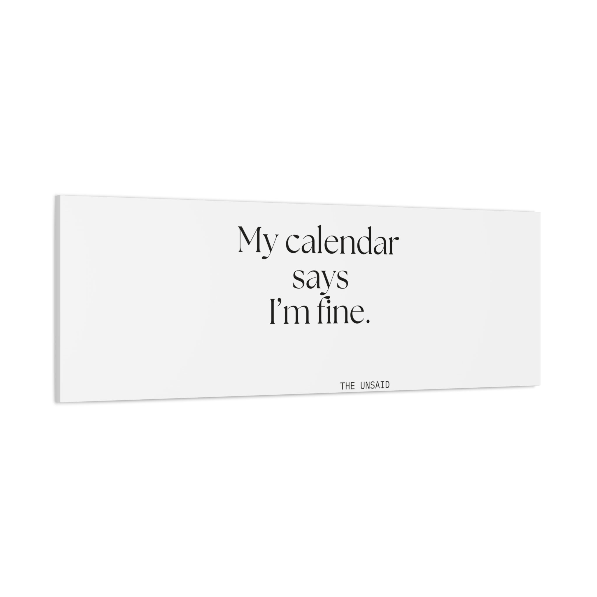 My calendar says I’m fine - Canvas Print - For Tired Days