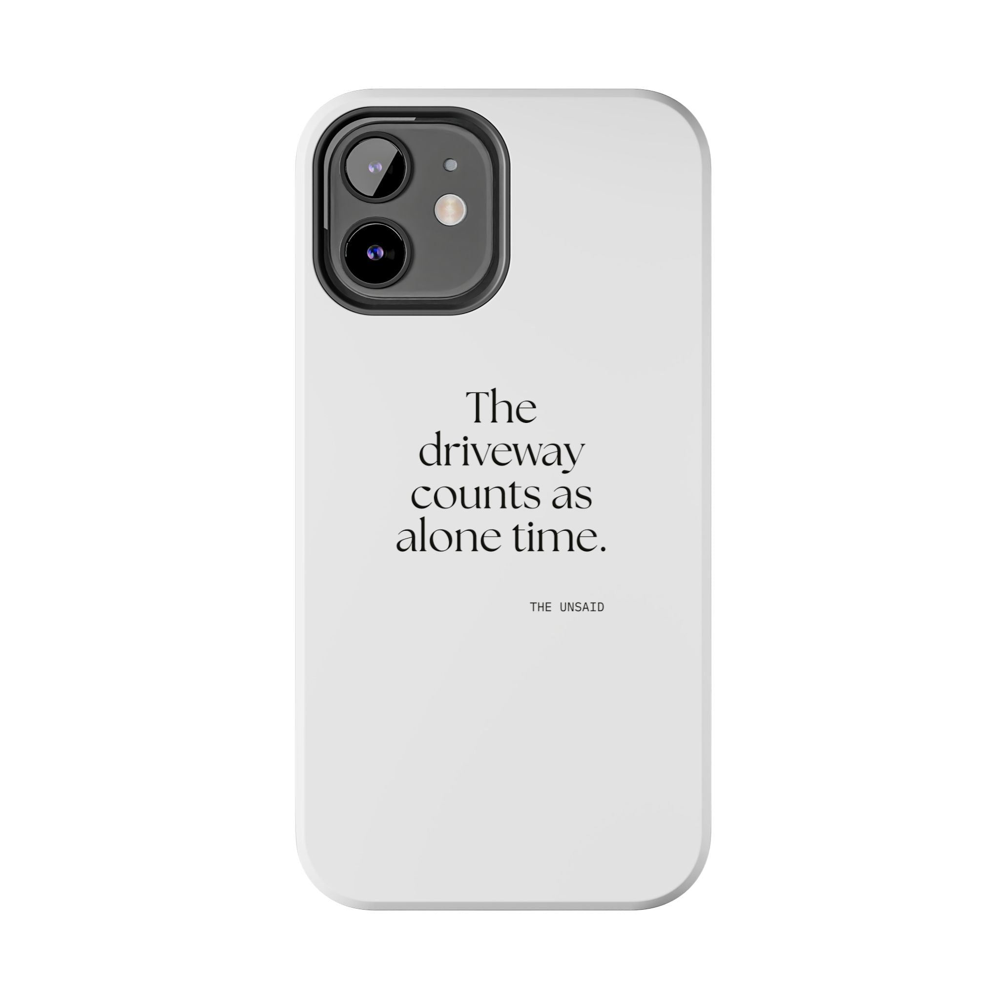 The driveway counts as alone time - Tough Phone Case - For Quiet Minds