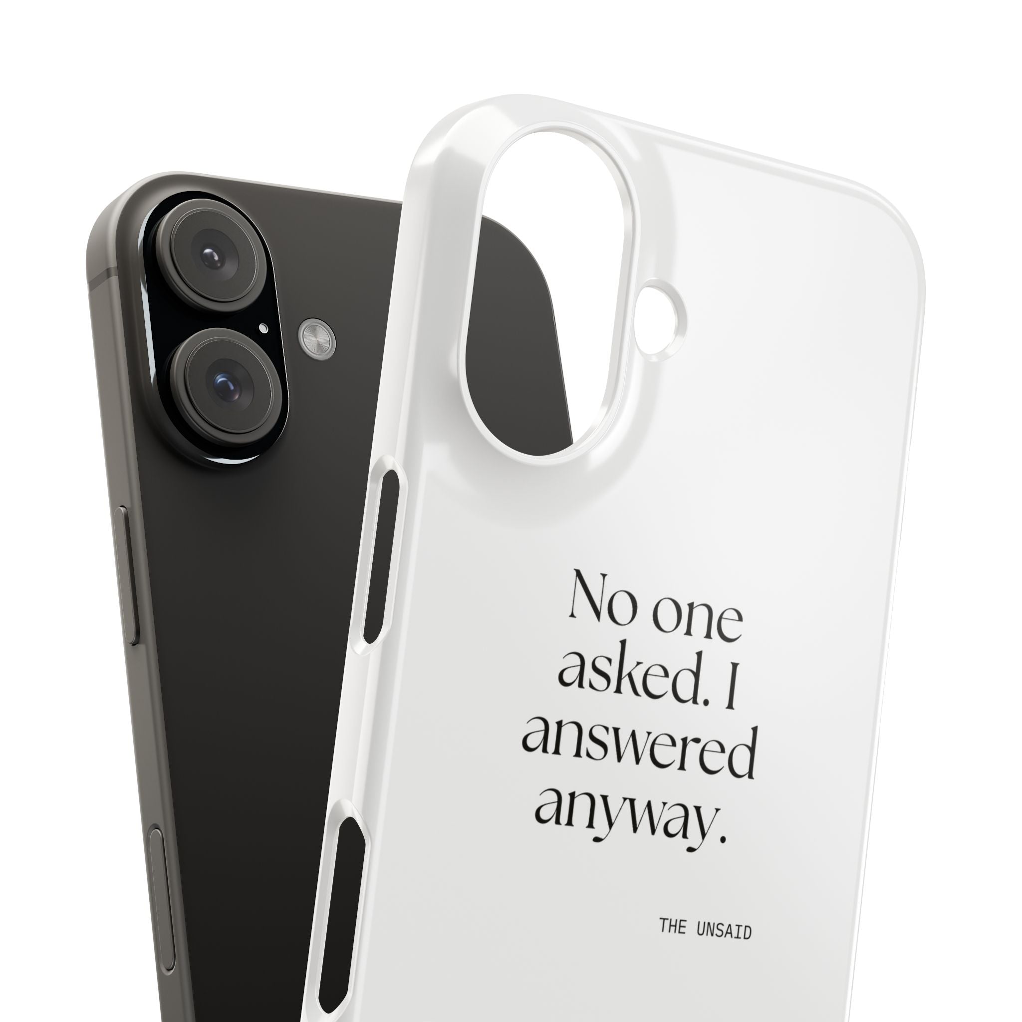 No one asked. I answered anyway - Phone Case - For Overthinkers