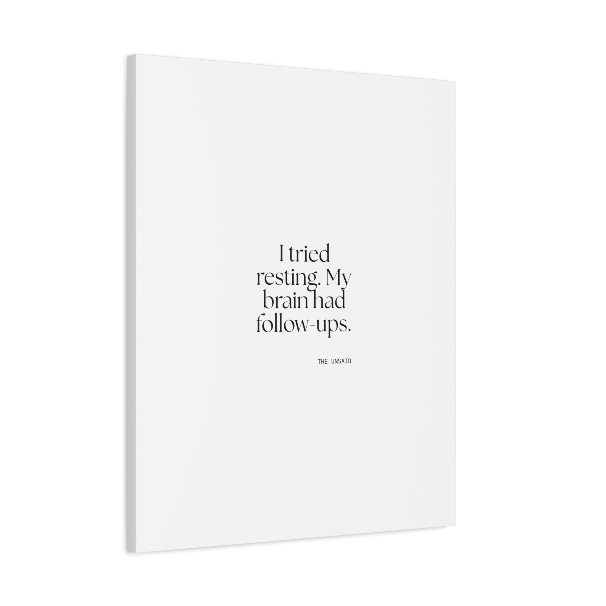 I tried resting. My brain had follow-ups - Canvas Print - For Overthinkers