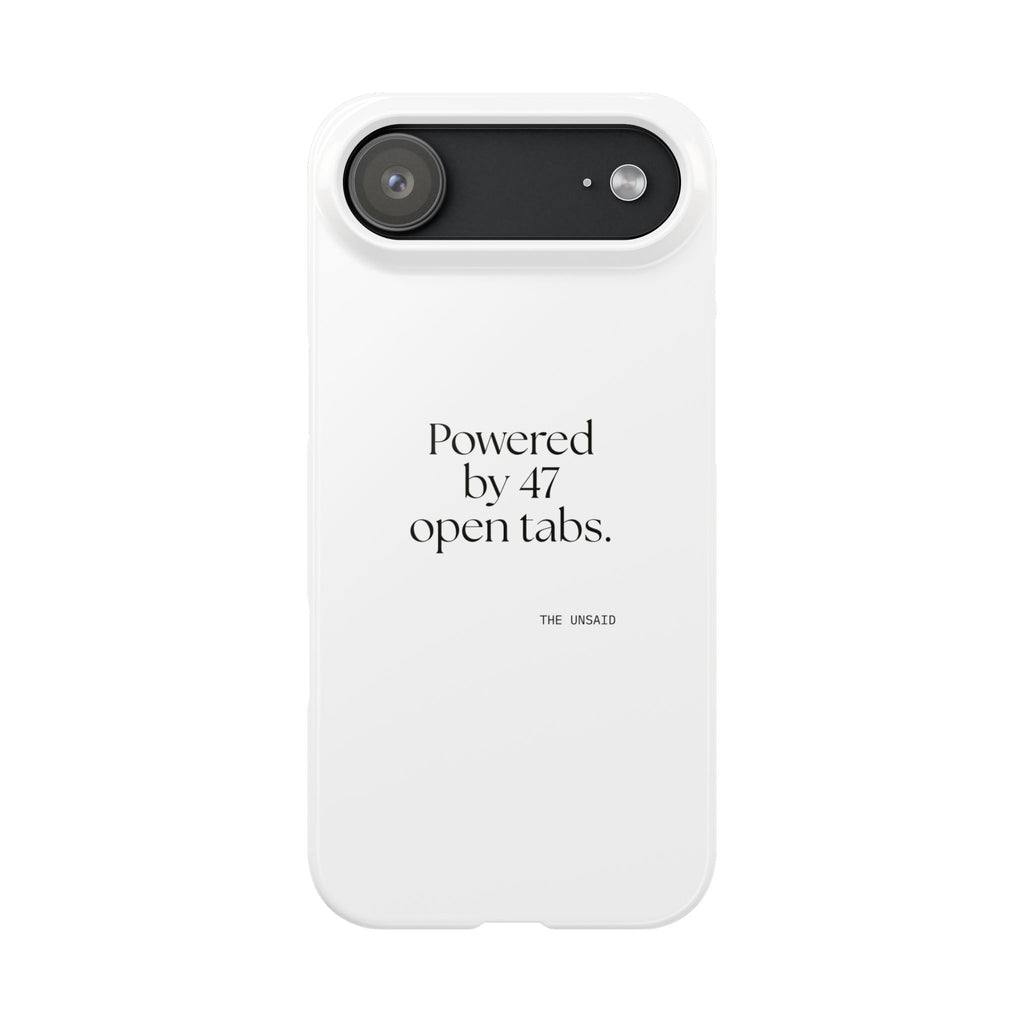 Powered by 47 open tabs - Phone Case - For Tired Days