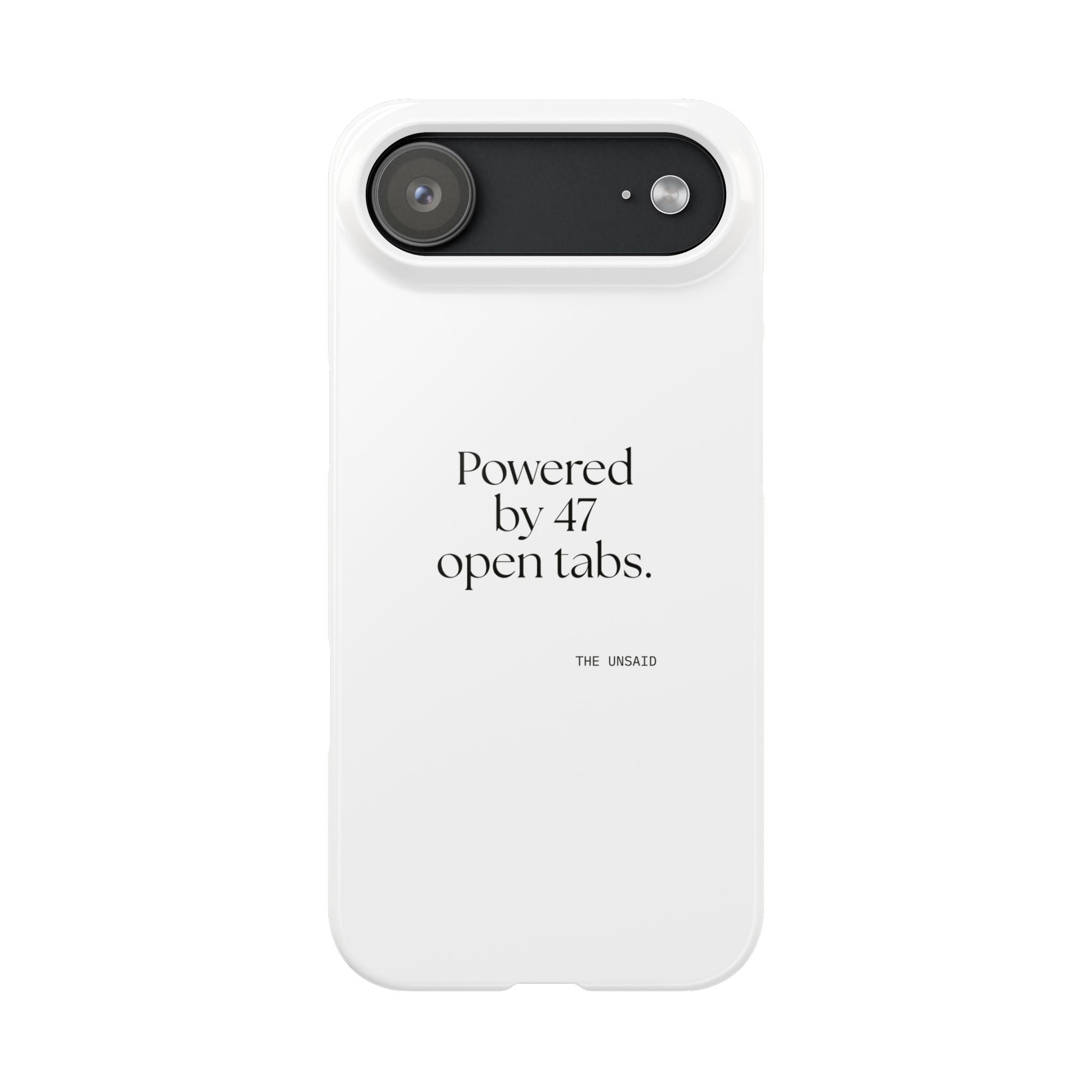 Powered by 47 open tabs - Phone Case - For Tired Days