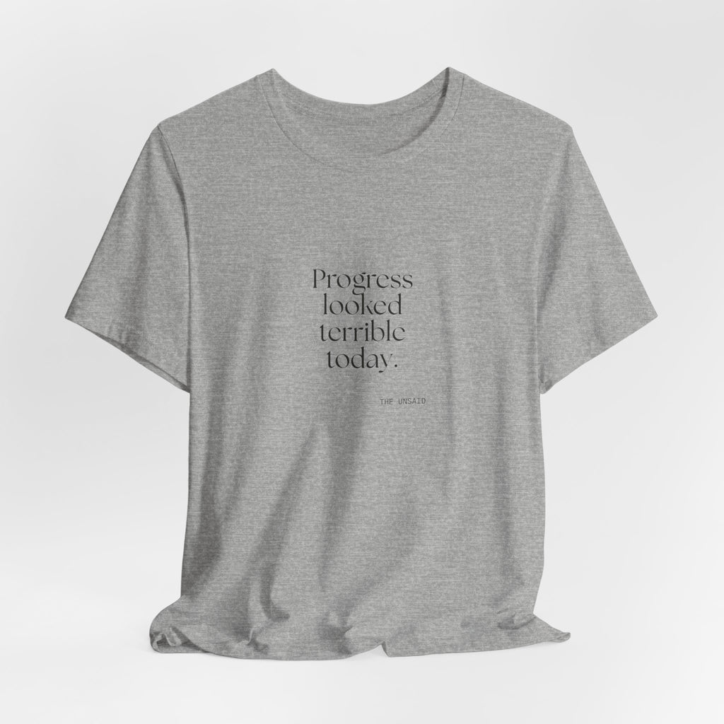 Progress looked terrible today - Shirt - Dry Humor
