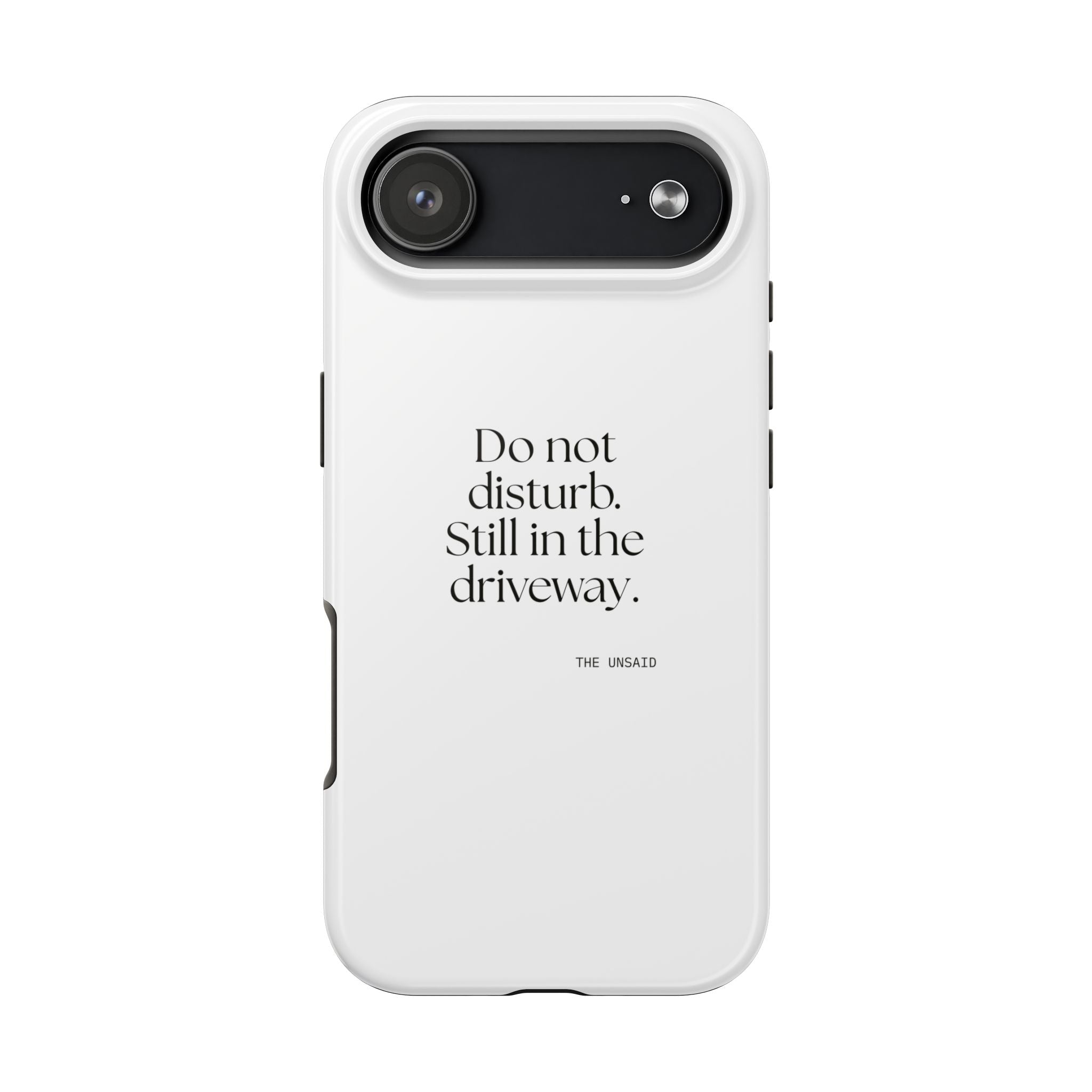 Do not disturb. Still in the driveway - Tough Phone Case - For Quiet Minds