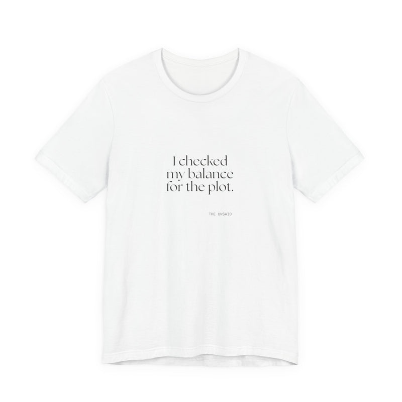 Shirt — I checked my balance for the plot.