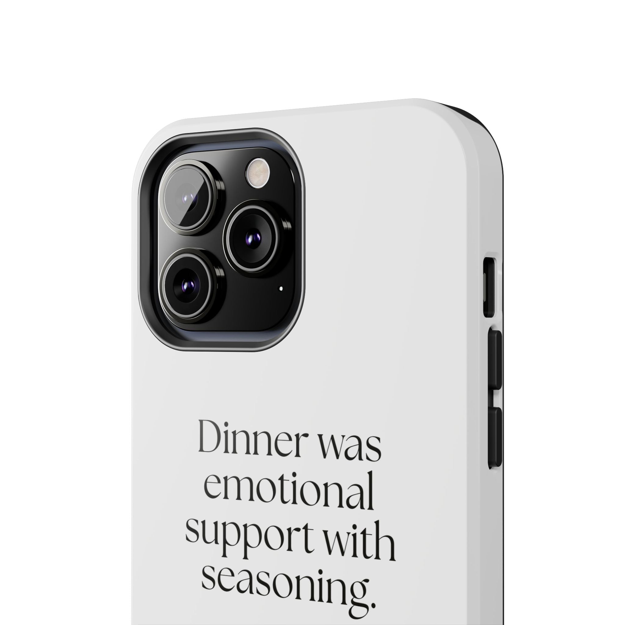 Dinner was emotional support with seasoning - Tough Phone Case - Dry Humor