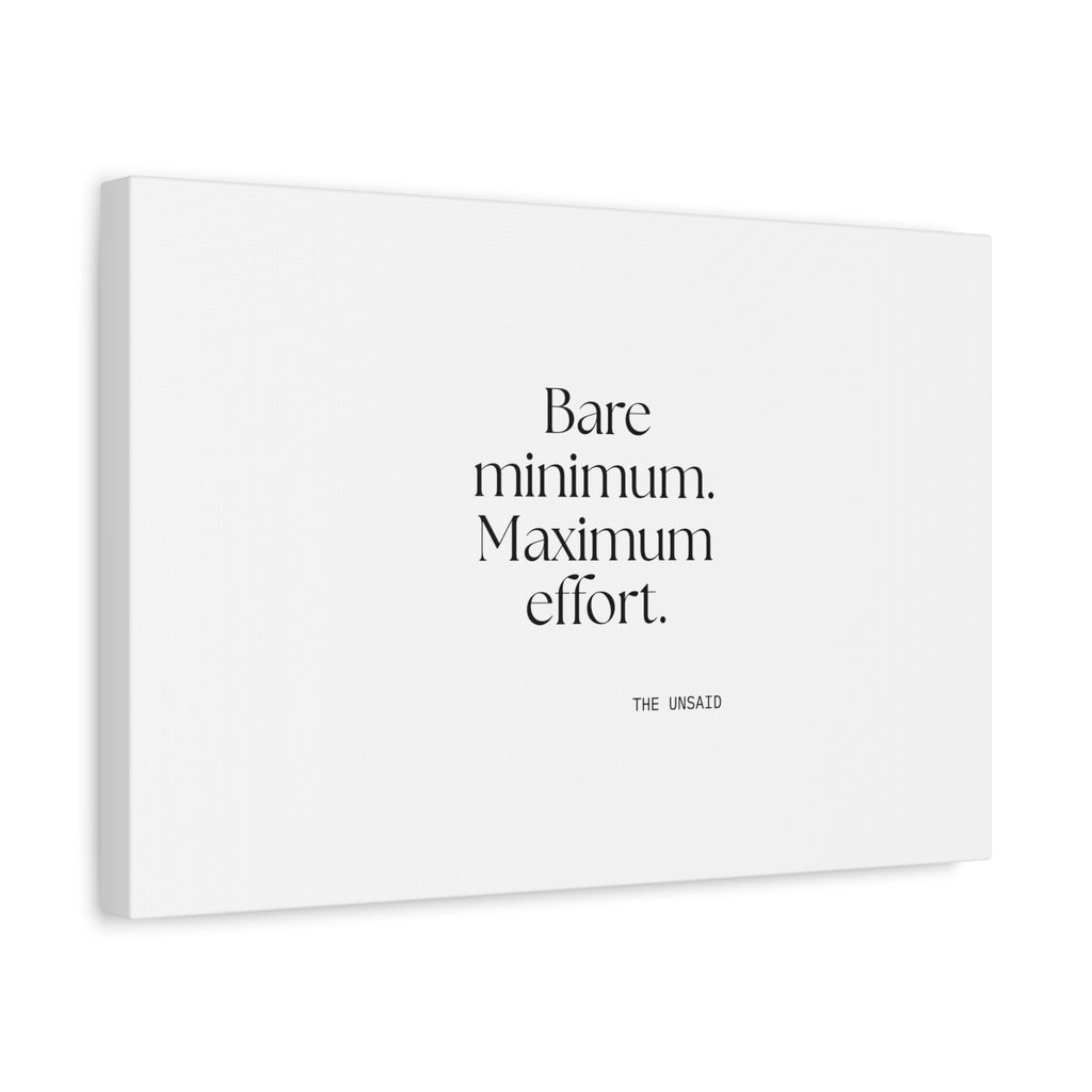 Bare minimum. Maximum effort - Canvas Print - Dry Humor