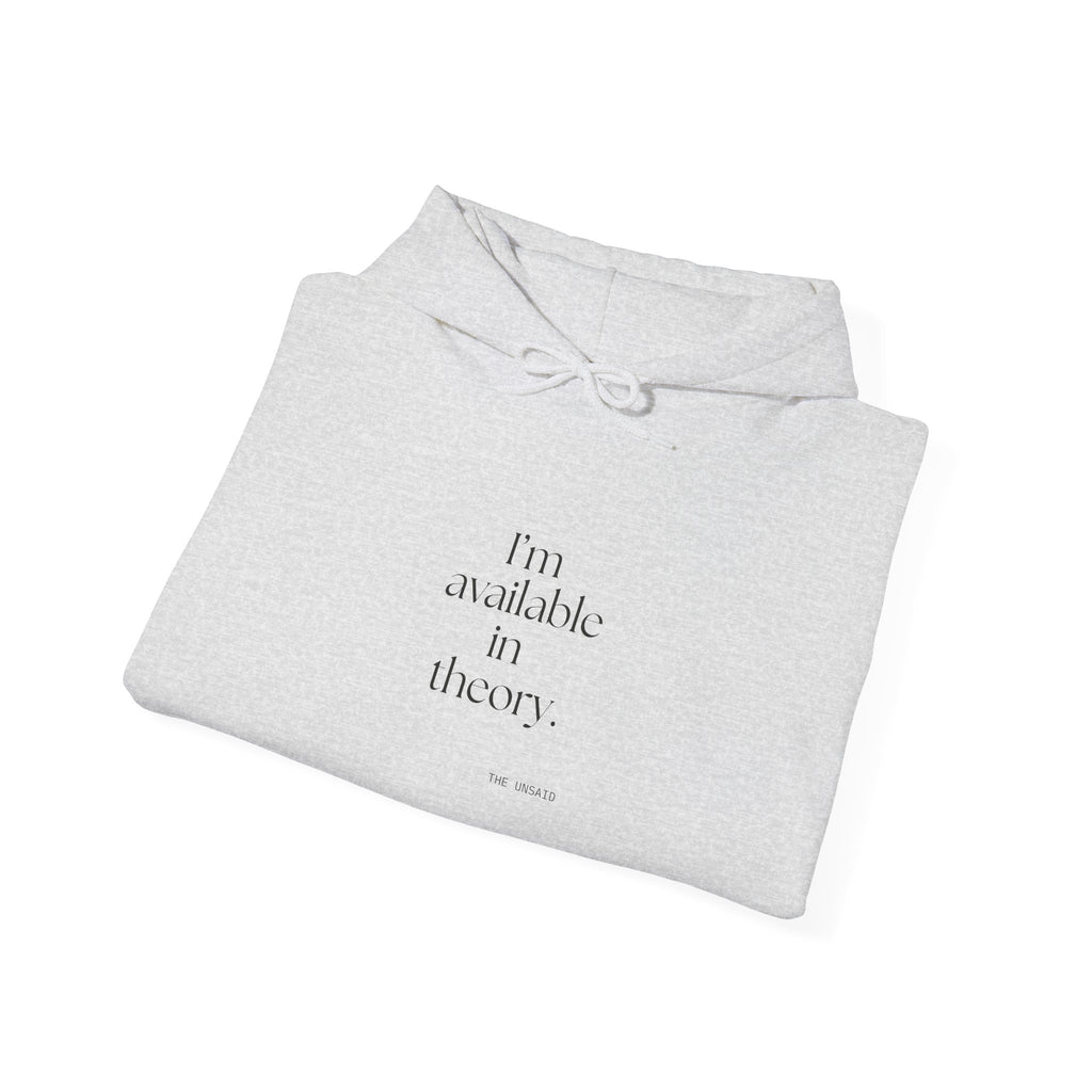 I’m available in theory - Hoodie - For Tired Days