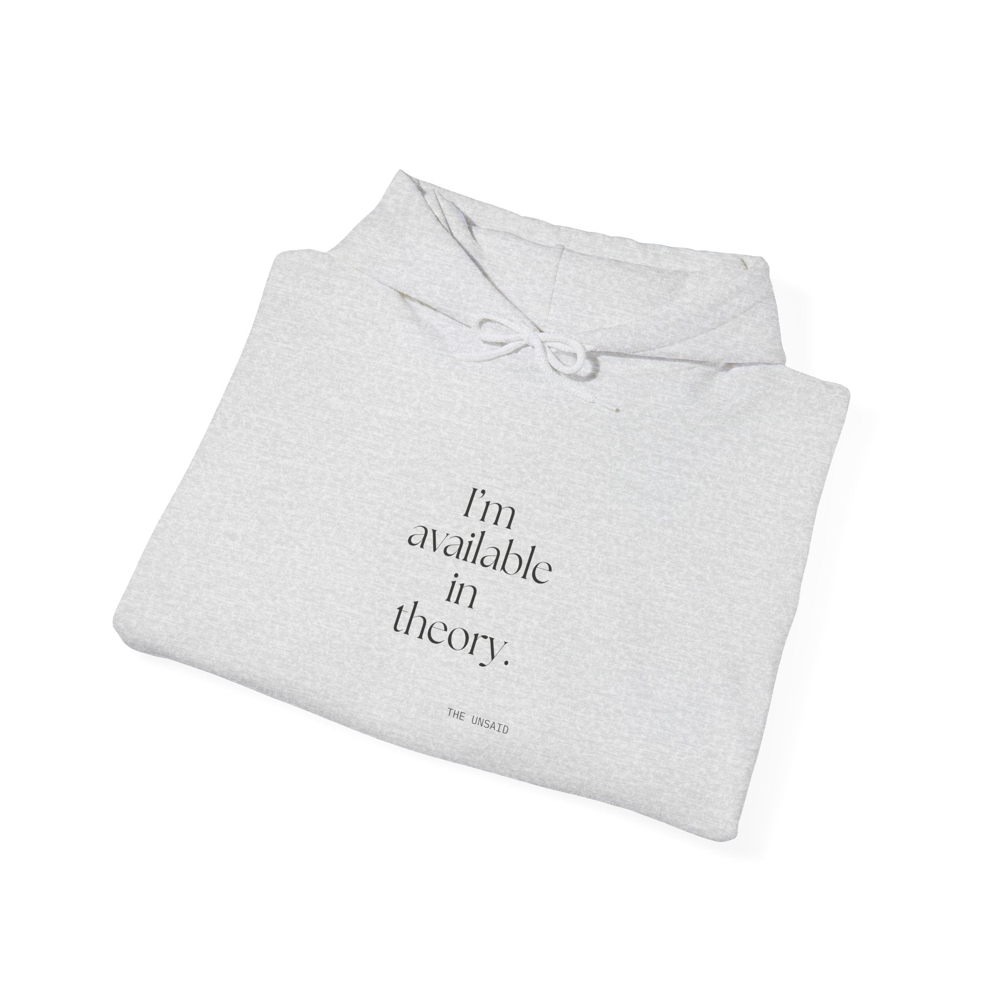 I’m available in theory - Hoodie - For Tired Days