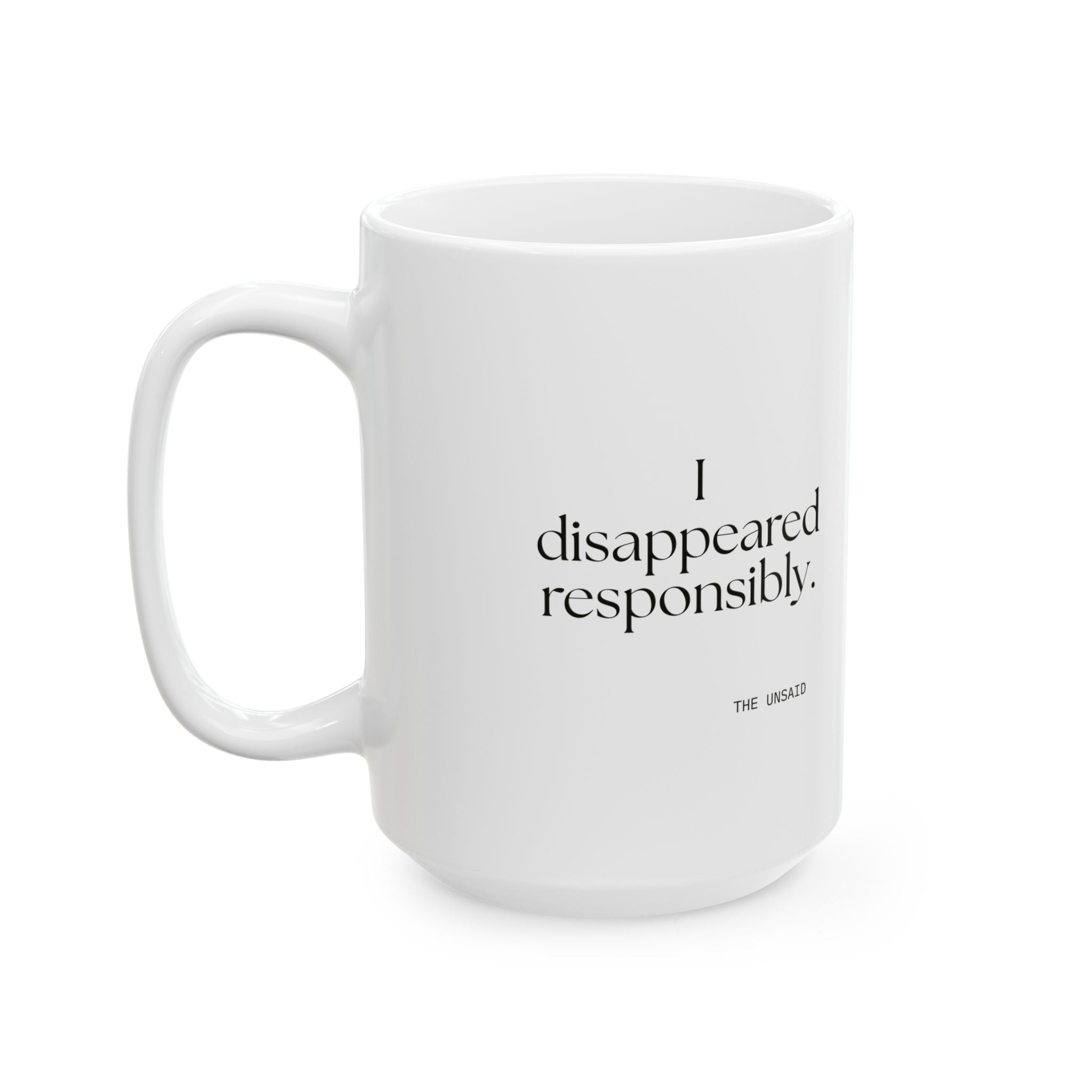 I disappeared responsibly - Coffee Mug - For Introverts
