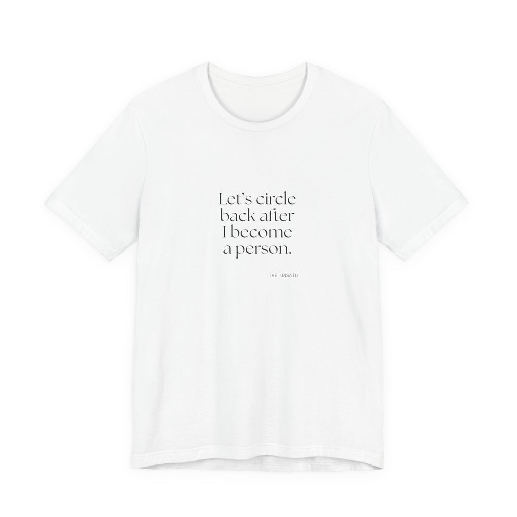 Let’s circle back after I become a person - Shirt - For Tired Days