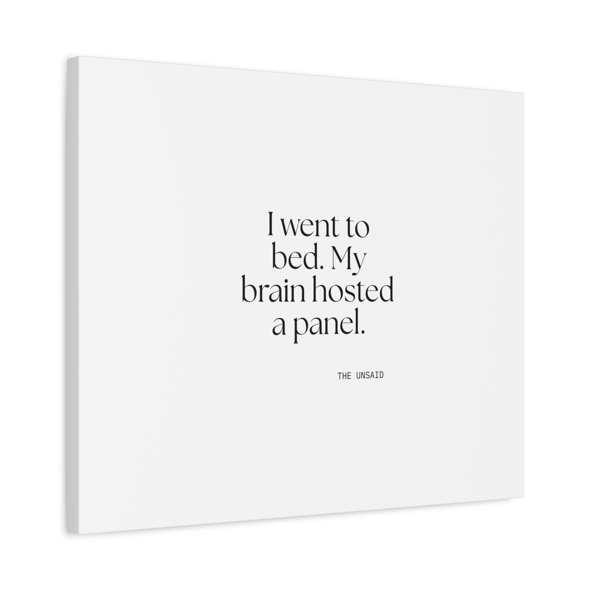 I went to bed. My brain hosted a panel - Canvas Print - For Overthinkers