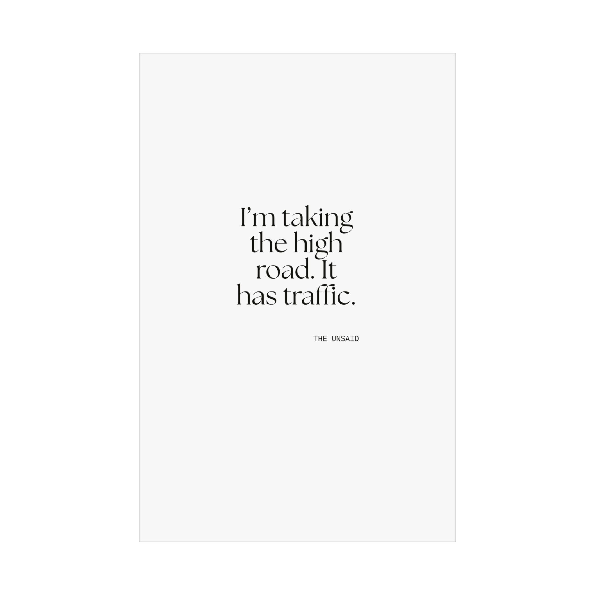 I’m taking the high road. It has traffic - Poster - Dry Humor