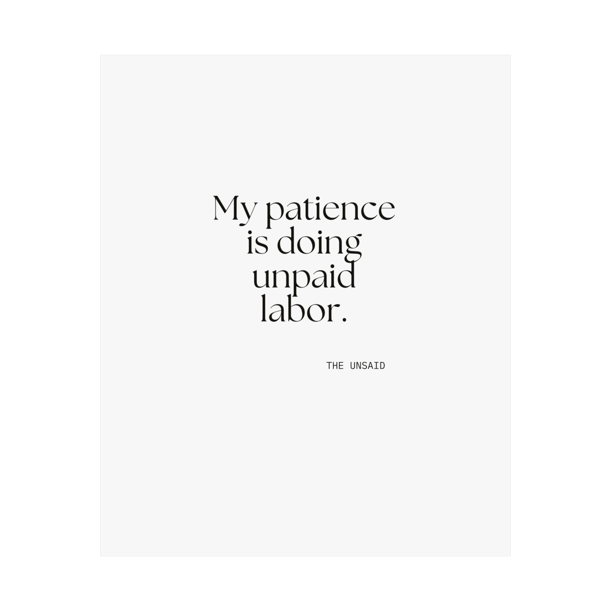 My patience is doing unpaid labor - Poster - Dry Humor