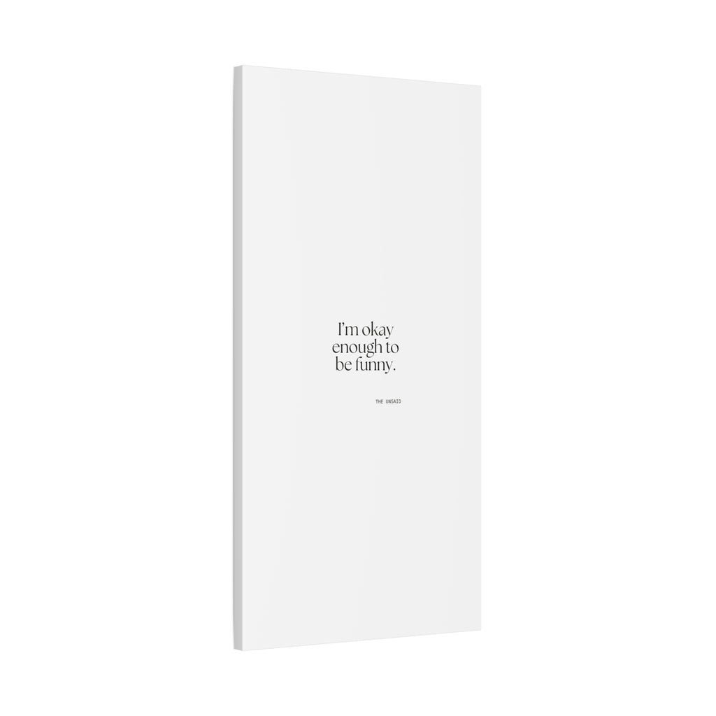I’m okay enough to be funny - Canvas Print - For Introverts