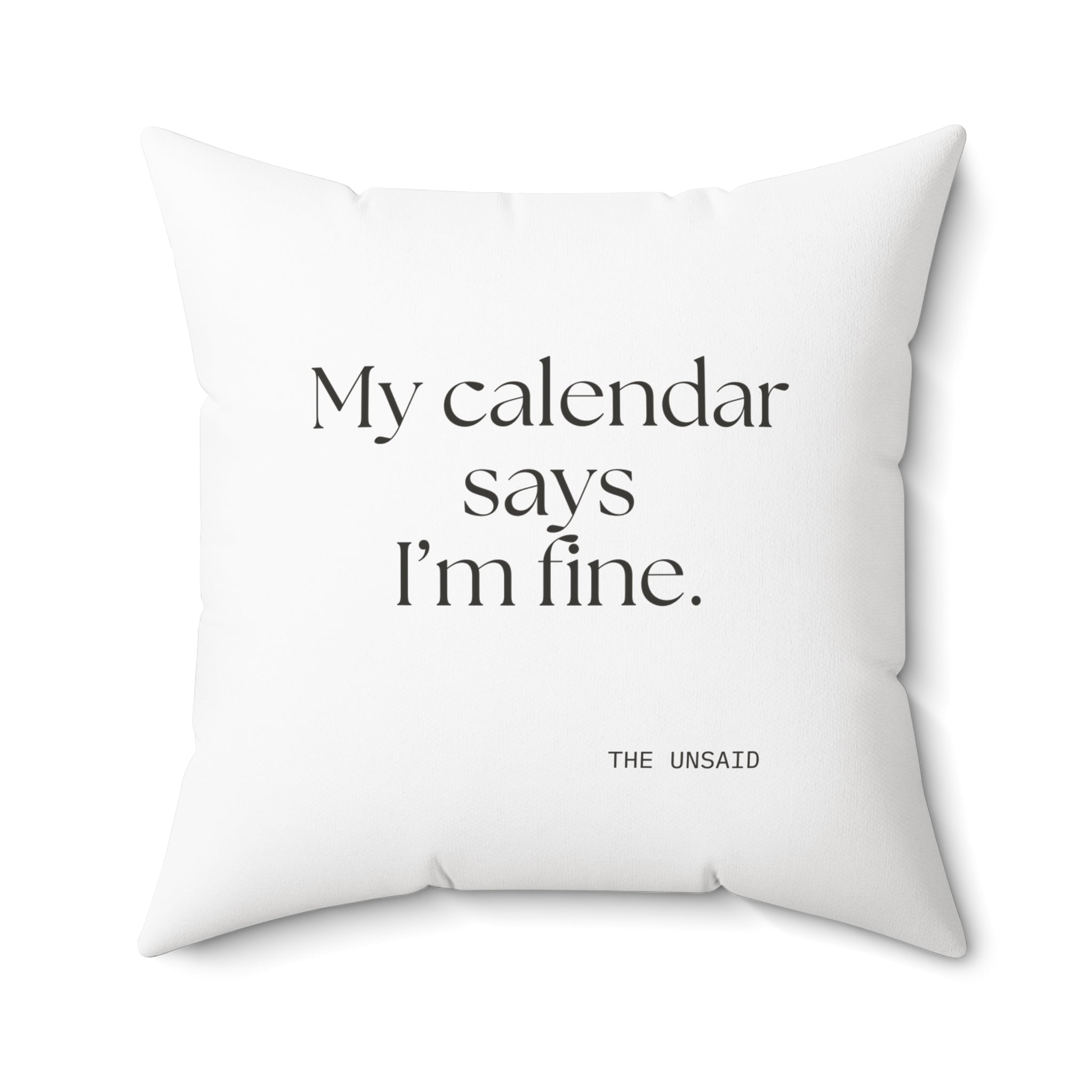 My calendar says I’m fine - Throw Pillow - For Tired Days