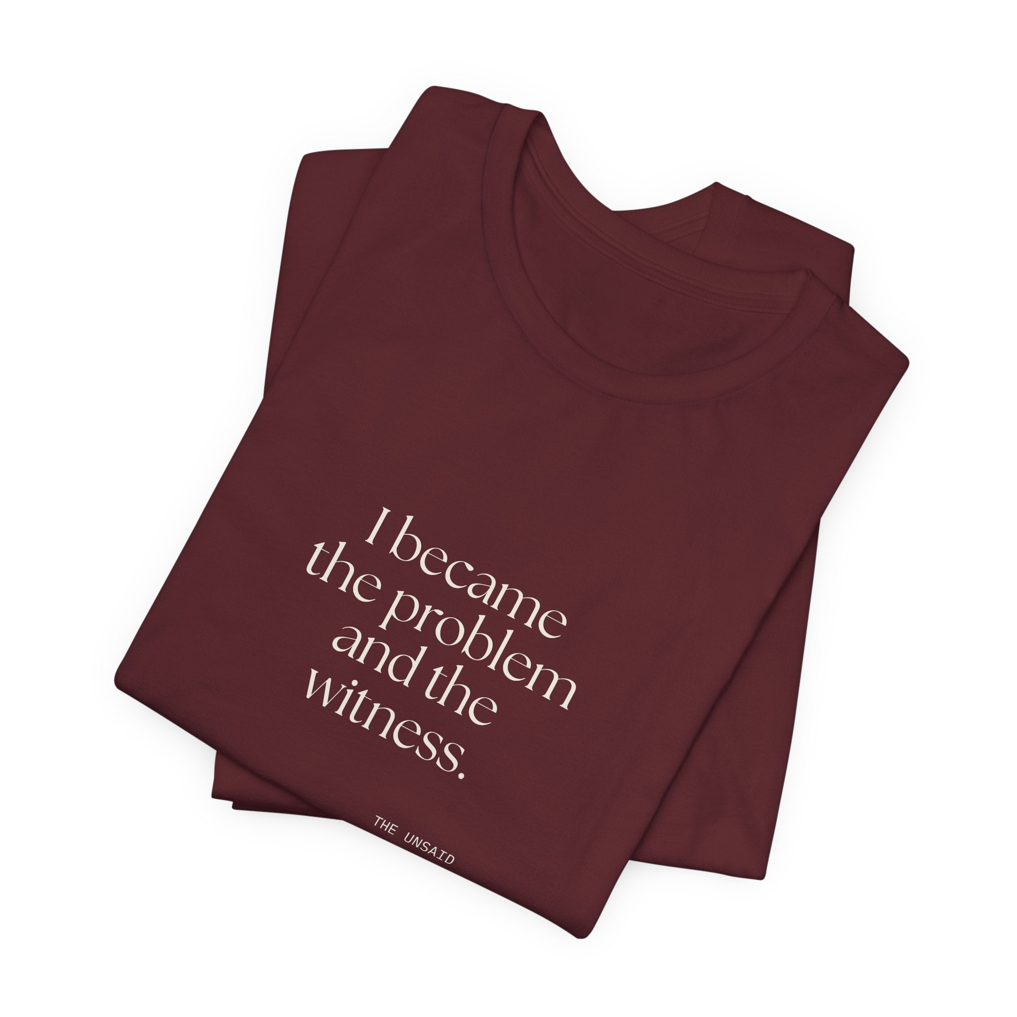 I became the problem and the witness - Shirt - Dry Humor