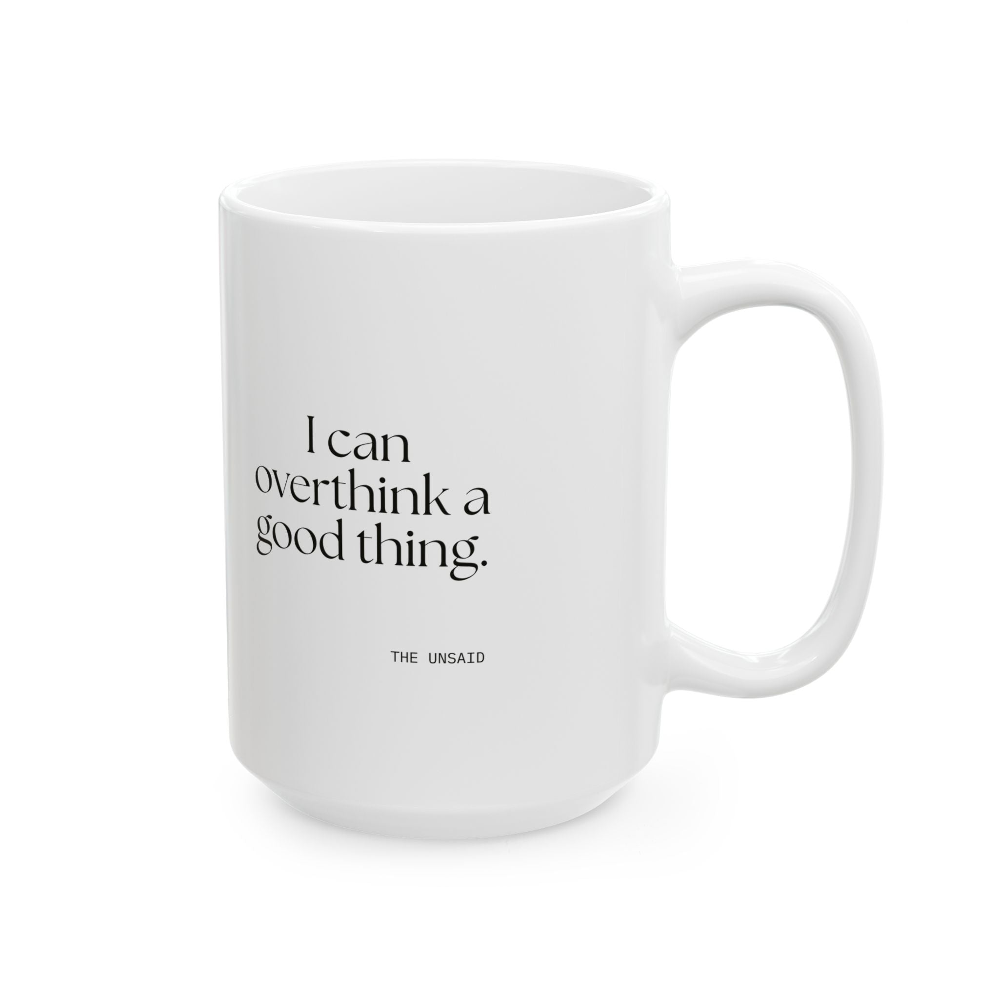 I can overthink a good thing - Coffee Mug - For Introverts