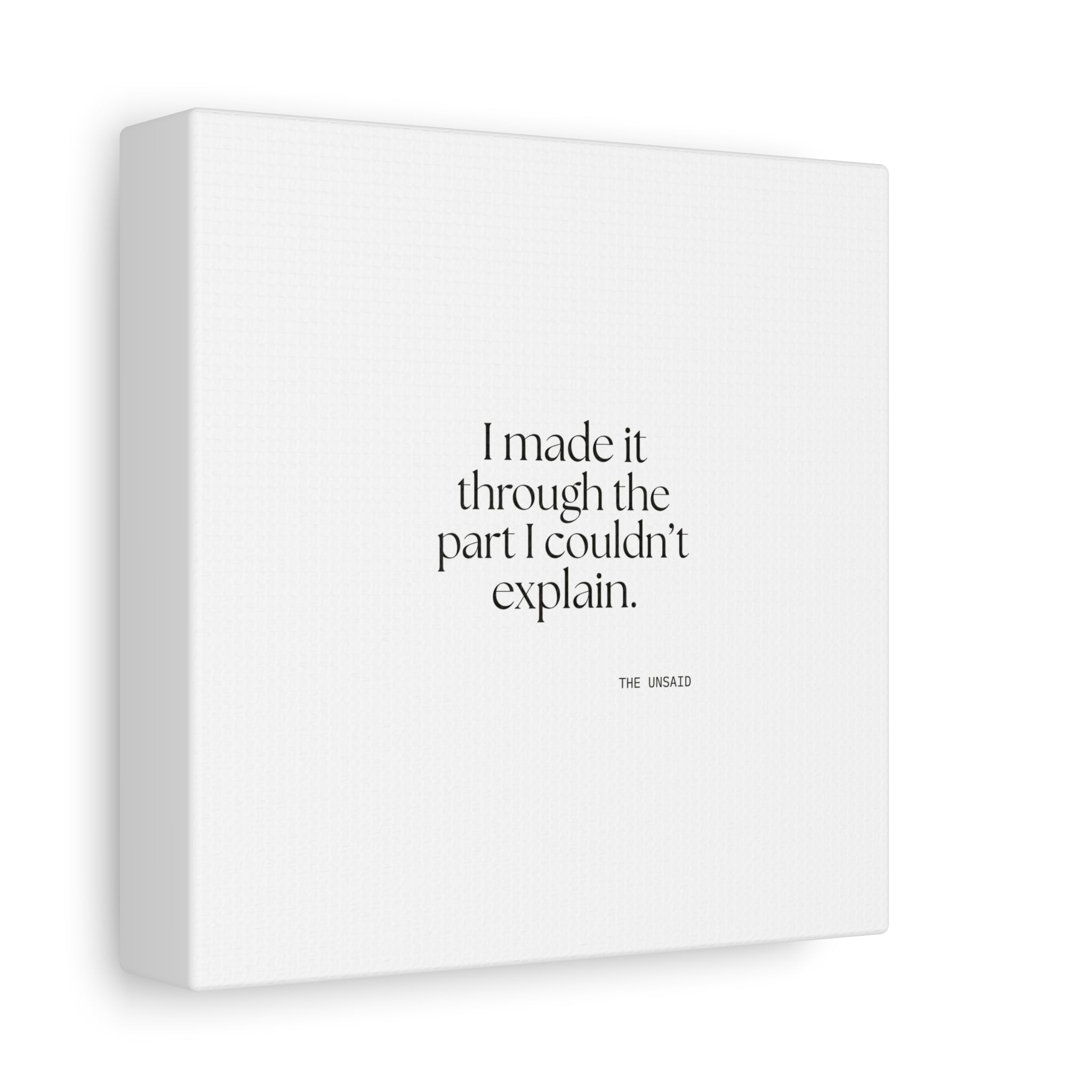 I made it through the part I couldn’t explain - Canvas Print - Dry Humor