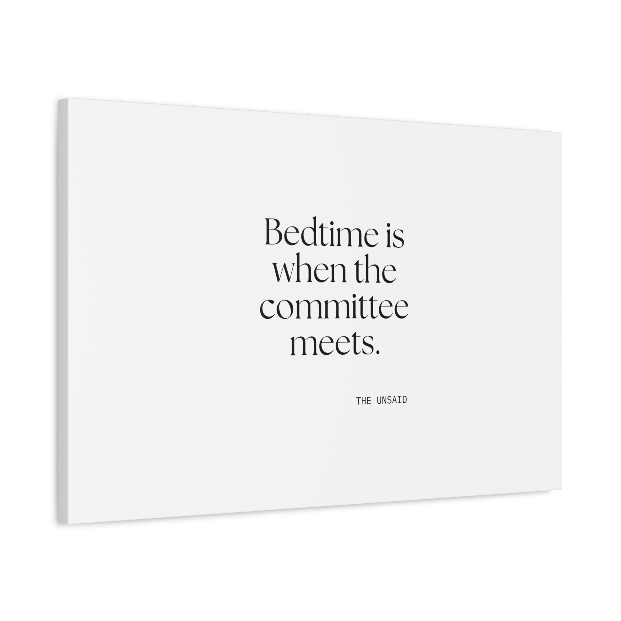 Bedtime is when the committee meets - Canvas Print - For Overthinkers
