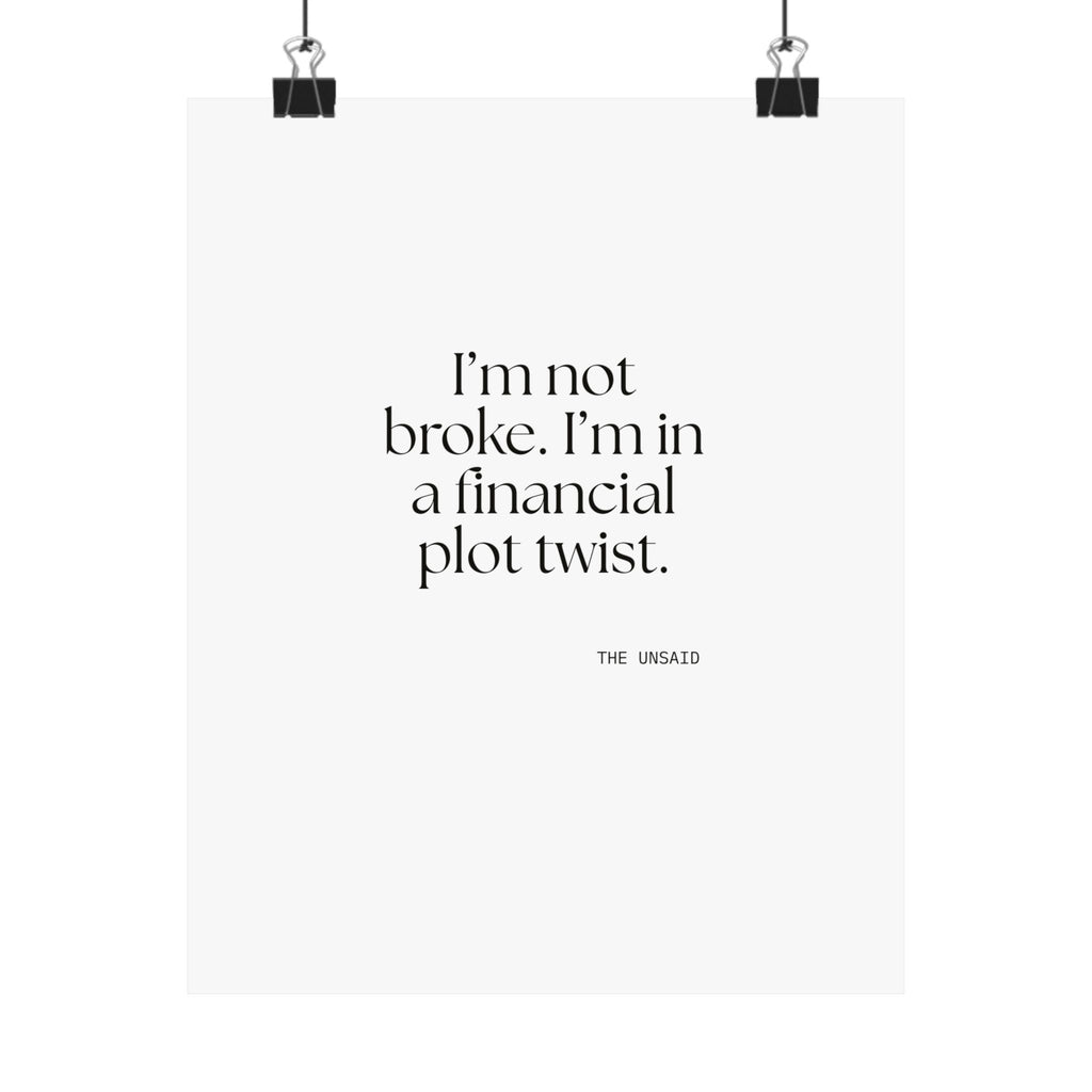 I’m not broke. I’m in a financial plot twist - Poster - Dry Humor