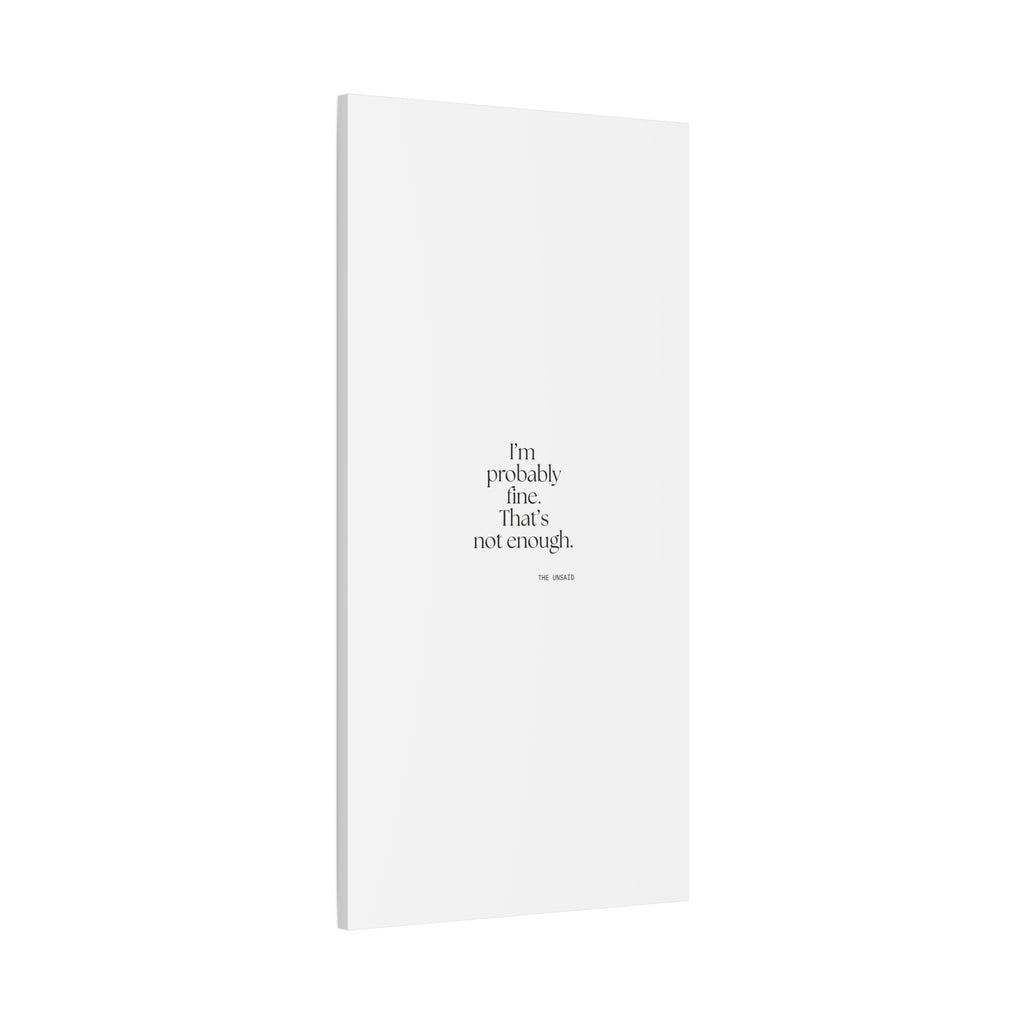 I’m probably fine. That’s not enough - Canvas Print - For Overthinkers