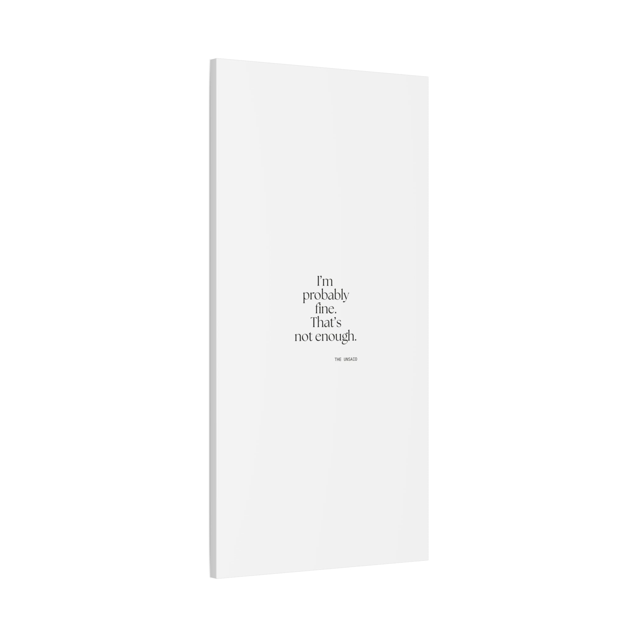 I’m probably fine. That’s not enough - Canvas Print - For Overthinkers