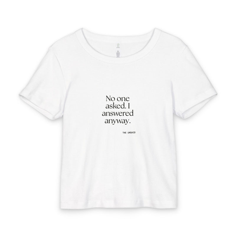 Baby Tee — No one asked. I answered anyway.