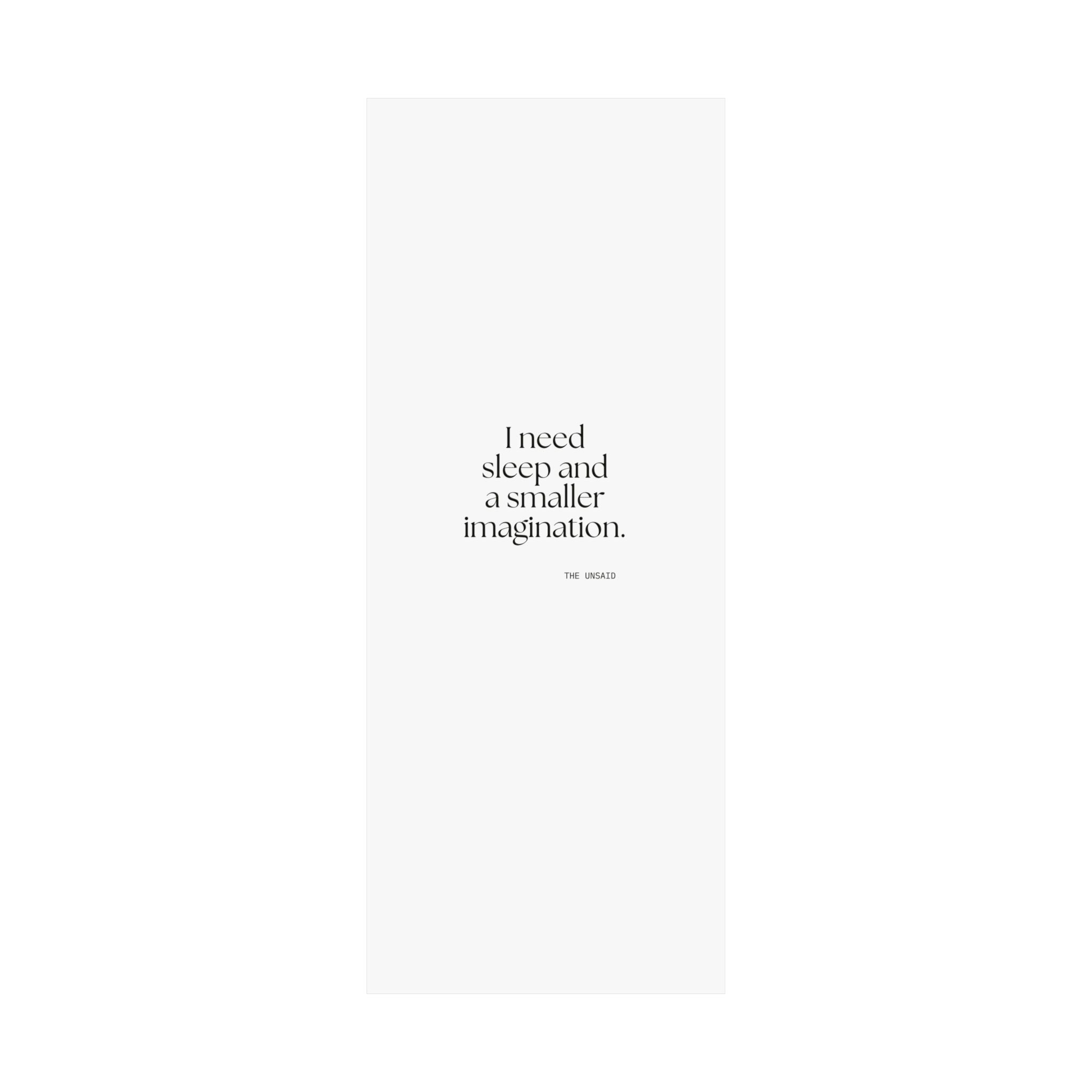 I need sleep and a smaller imagination - Poster - For Overthinkers