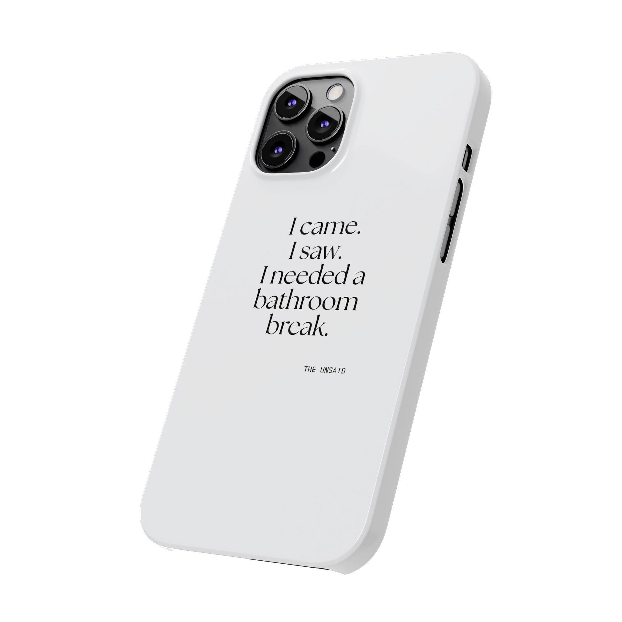 I came. I saw. I needed a bathroom break - Phone Case - For Introverts