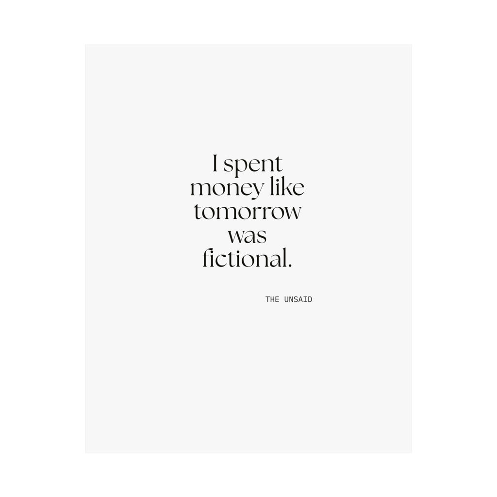 I spent money like tomorrow was fictional - Poster - Dry Humor