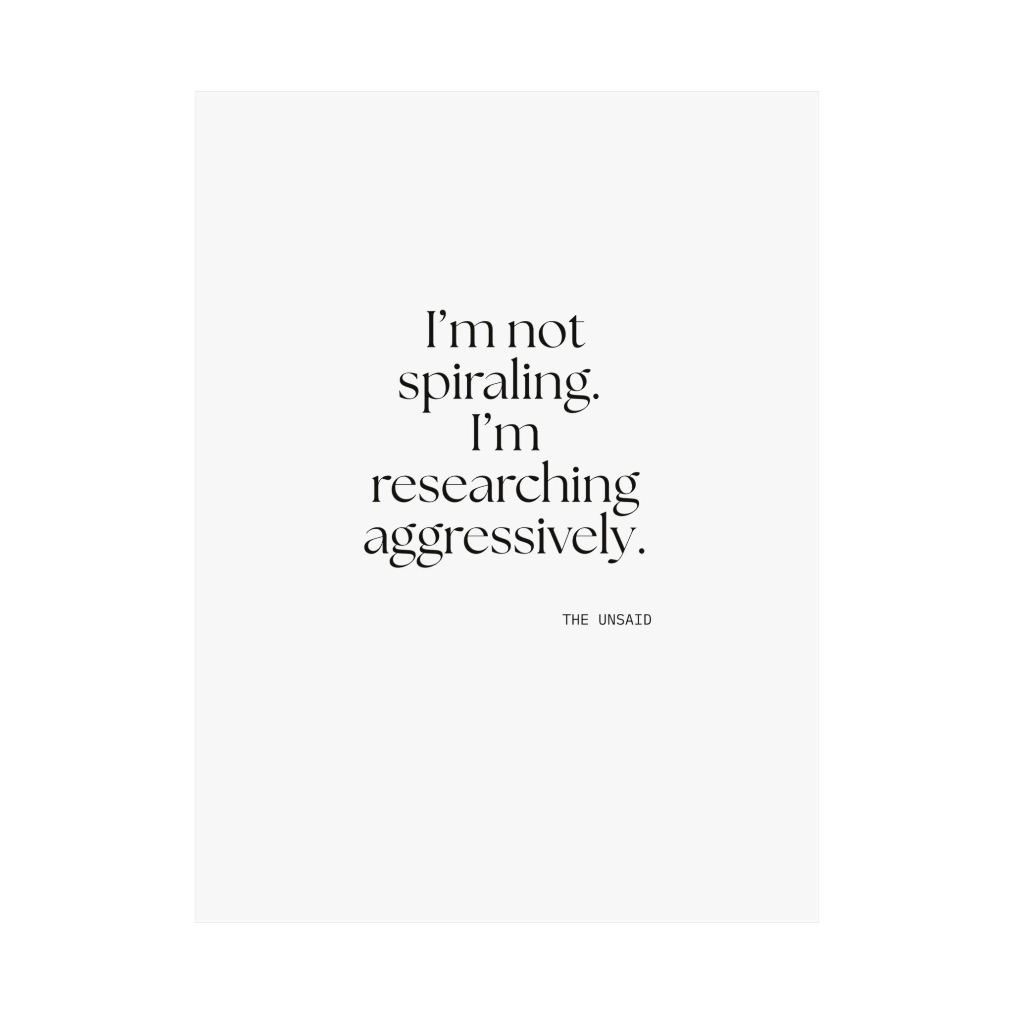 I’m not spiraling. I’m researching aggressively - Poster - For Overthinkers