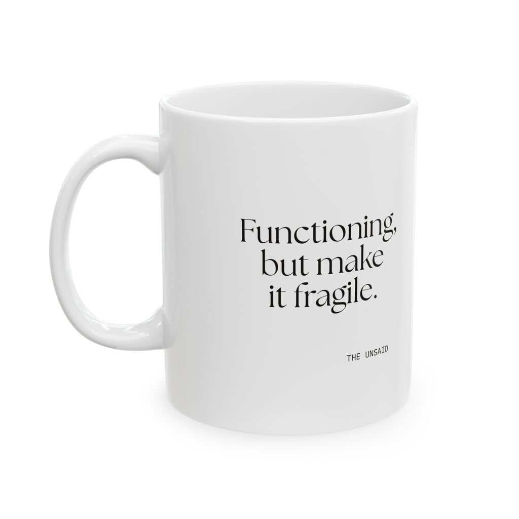 Functioning, but make it fragile - Coffee Mug - Dry Humor
