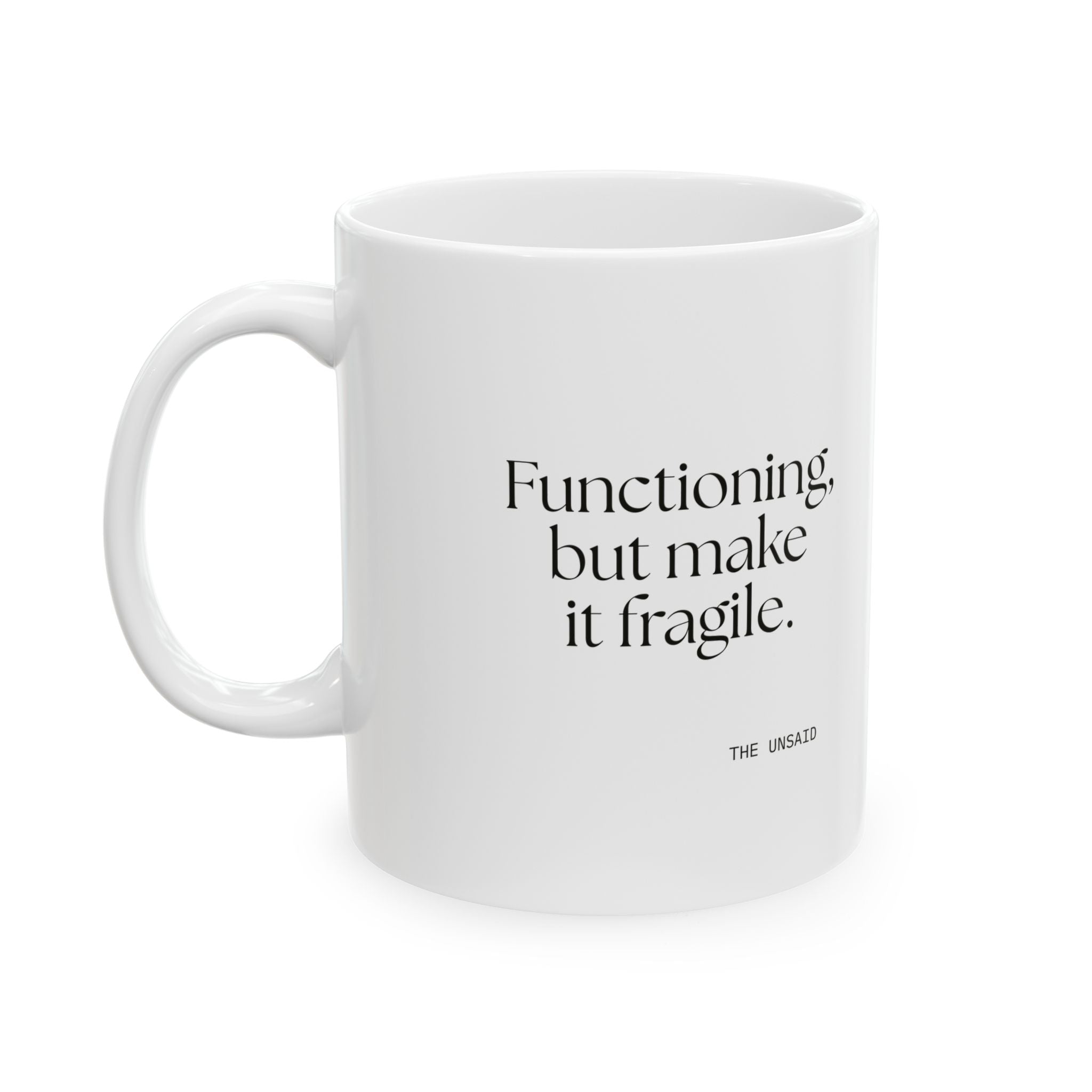 Functioning, but make it fragile - Coffee Mug - Dry Humor