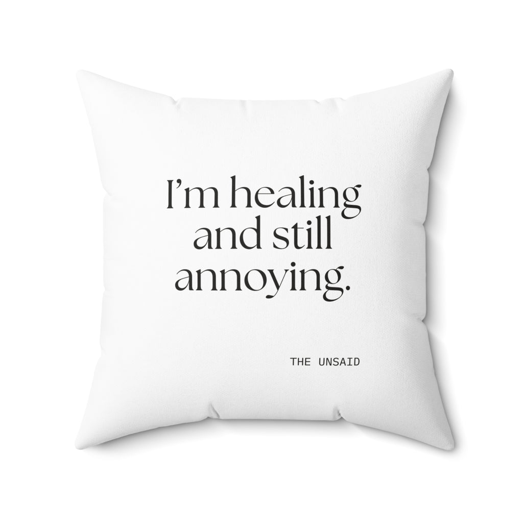 I’m healing and still annoying - Throw Pillow - Dry Humor