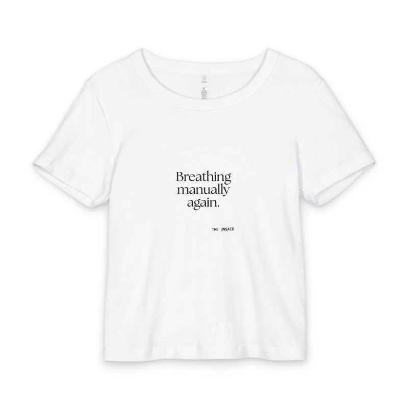 Baby Tee — Breathing manually again.